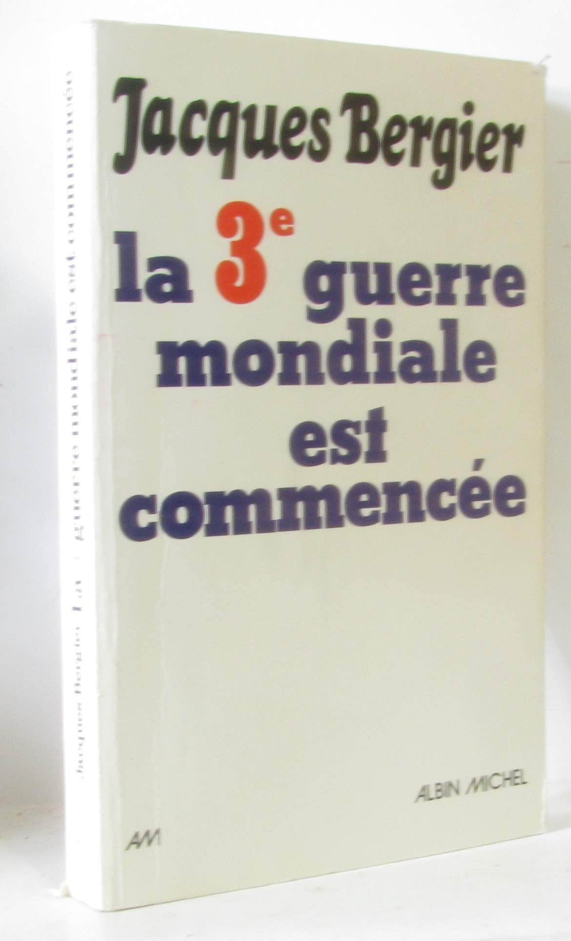 La Troisiaeme Guerre Mondiale Est Commencaee 9782226003034