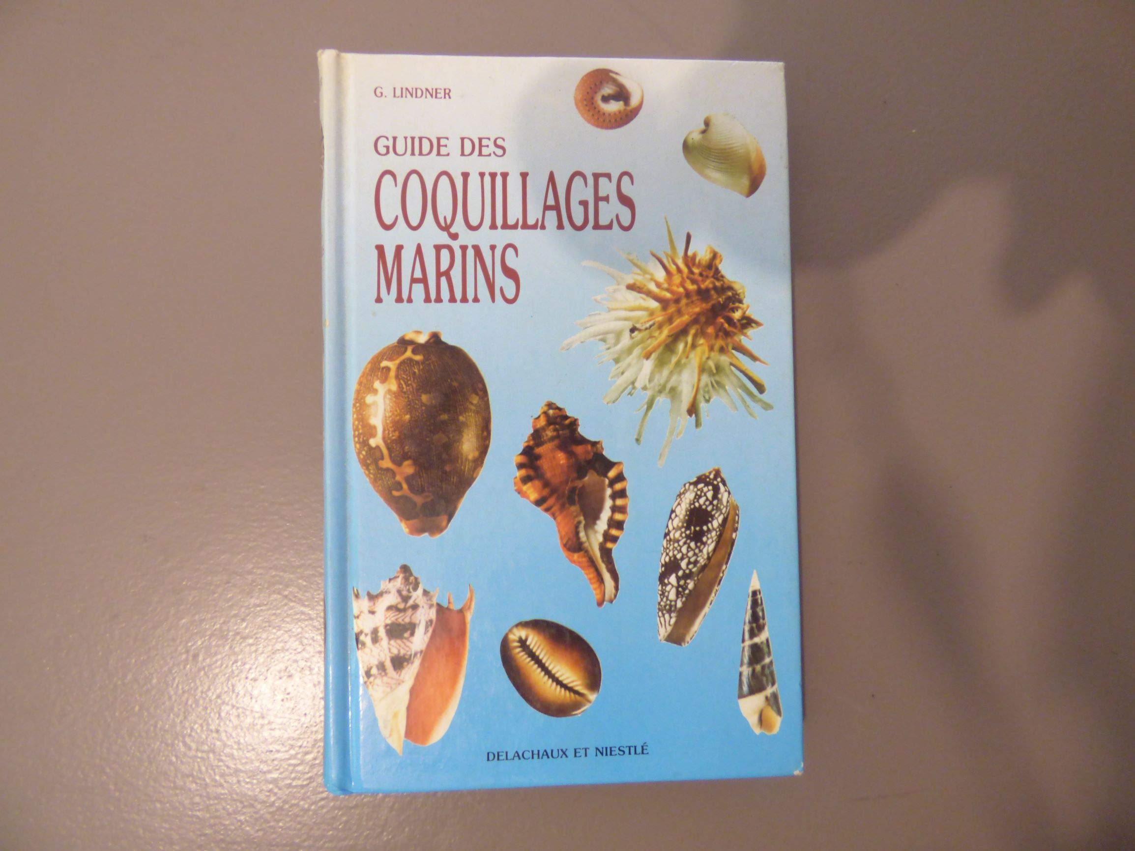 Guide Des Coquillages Marins. Description, Repartition, Systematique, 2eme Edition 1989 9782603006894