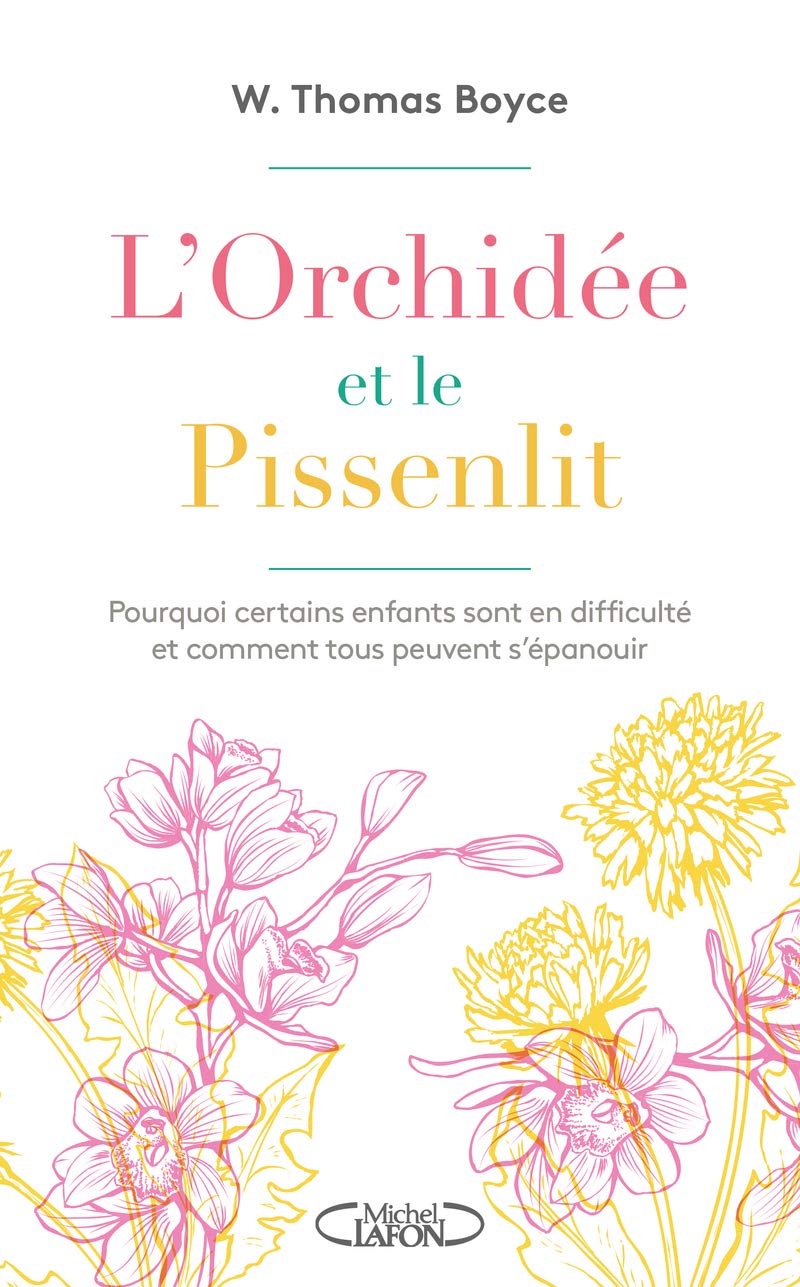 L'orchidée et le pissenlit - Pourquoi certains enfants sont en difficulté et comment tous peuvent 9782749927633