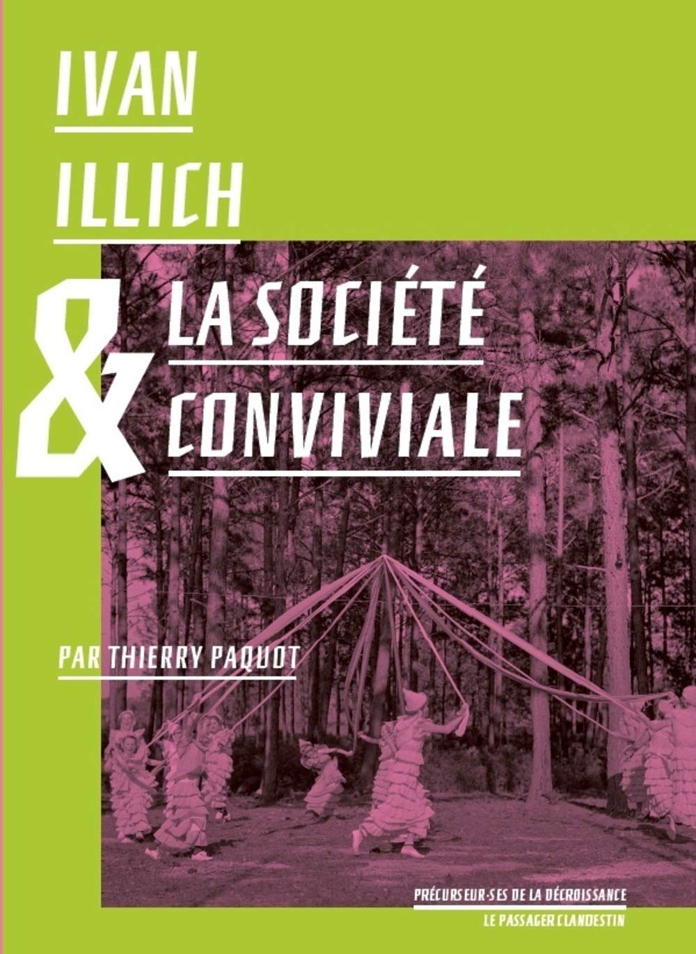 Ivan Illich pour une Ascèse Volontaire et Conviviale 9782369352181