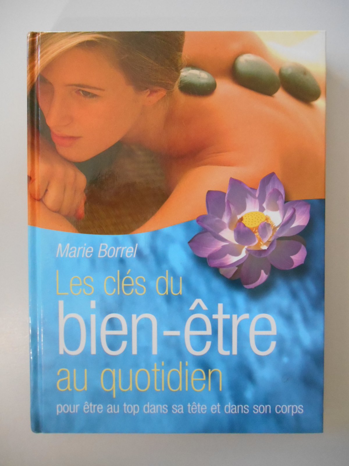 Les clés du bien-être au quotidien : Pour être au top dans sa tête et dans son corps 9782744191008