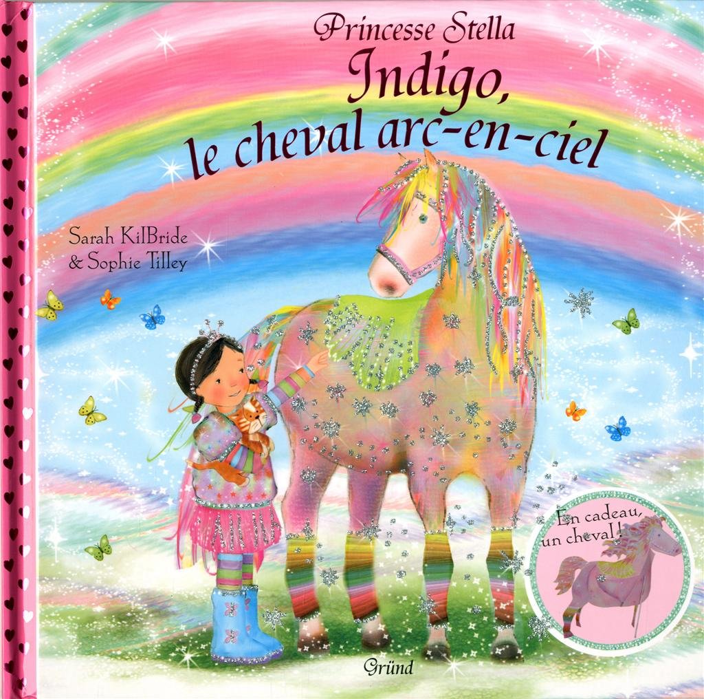 Indigo le cheval arc en ciel - Princesse Stella 9782324002533