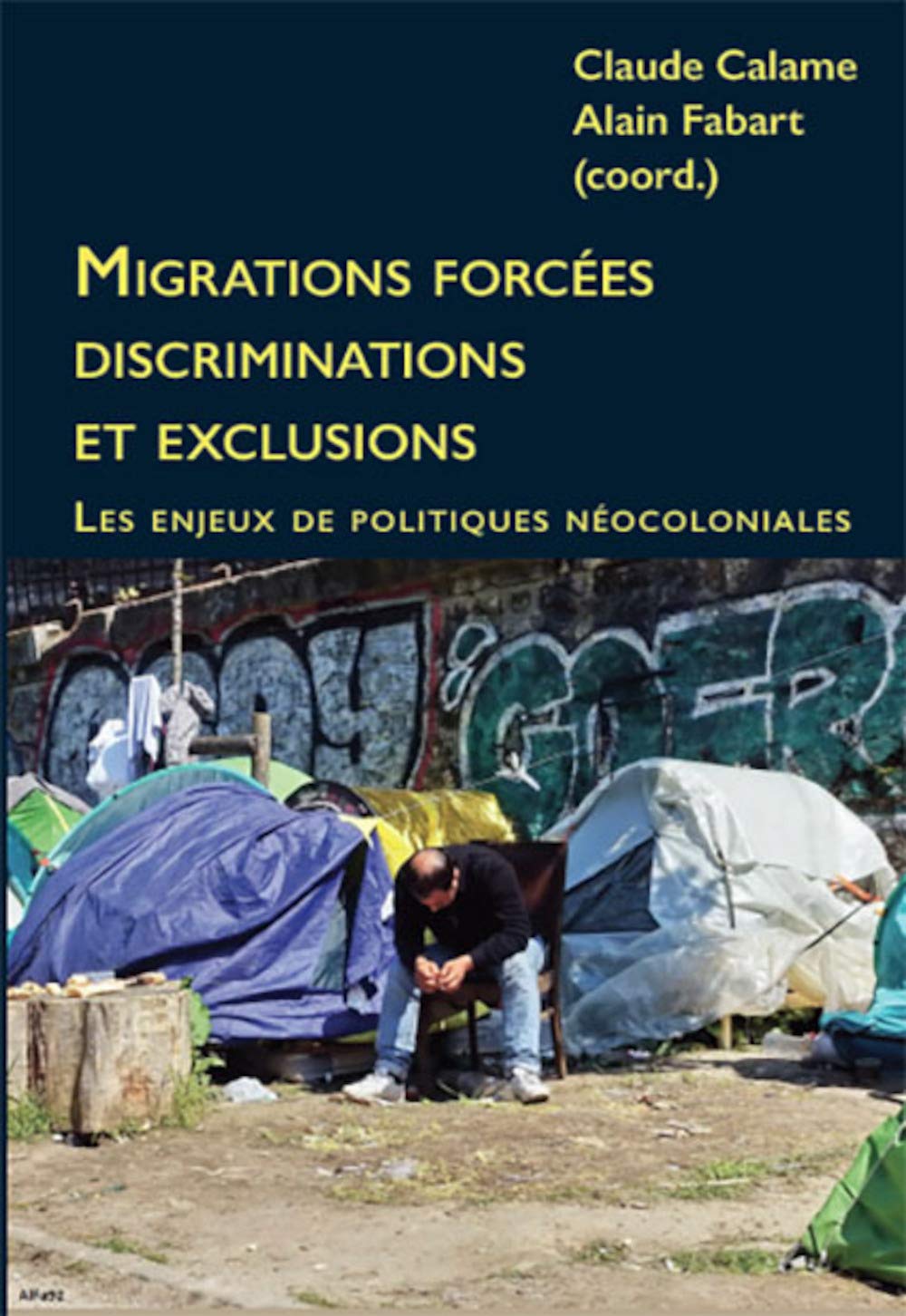 Migrations forcées - discriminations et exclusions : Les enjeux de politiques néocoloniales 9782365122467