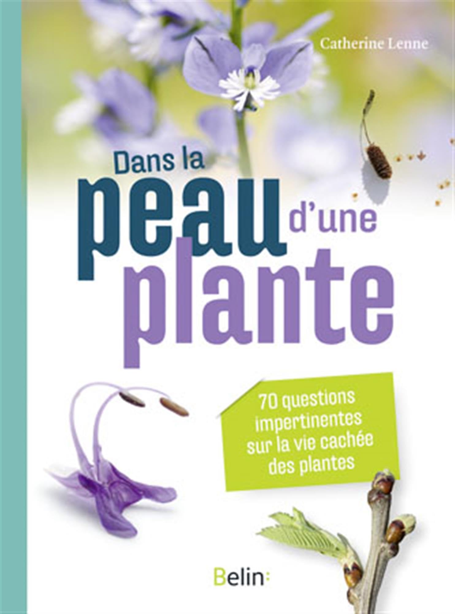 Dans la peau d'une plante: 70 questions impertinentes sur la vie cachée des plantes 9782701183152