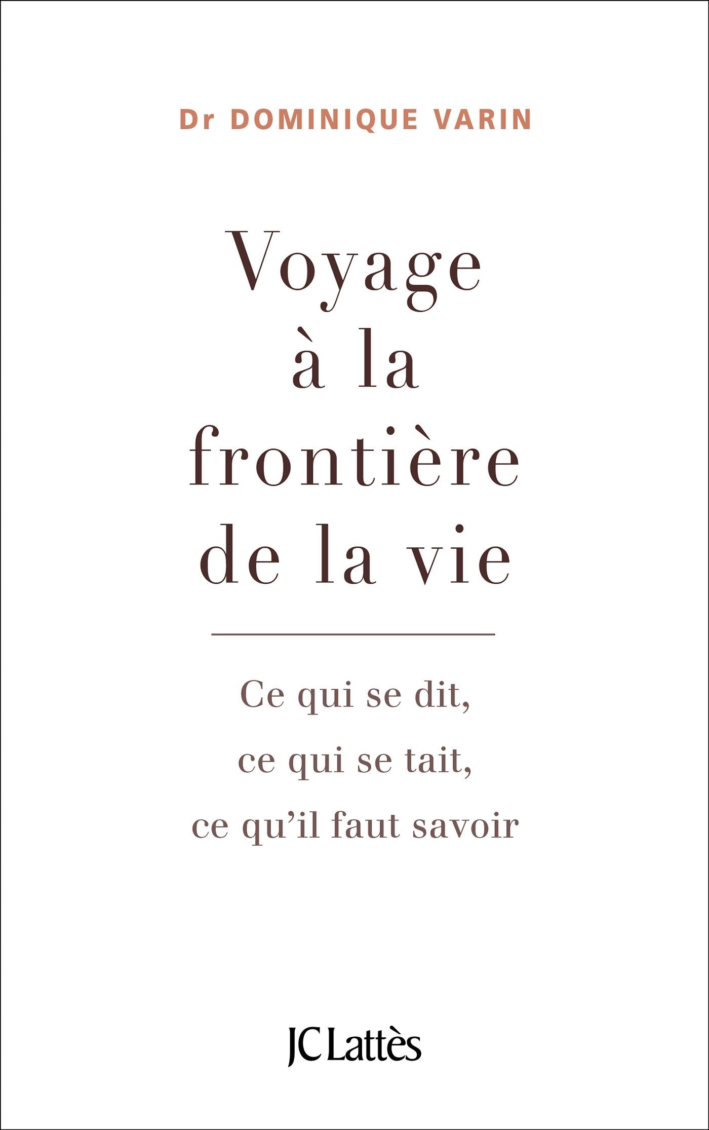 Voyage à la frontière de la vie: Ce qui se dit, ce qui se tait, ce qu'il faut savoir 9782709658478