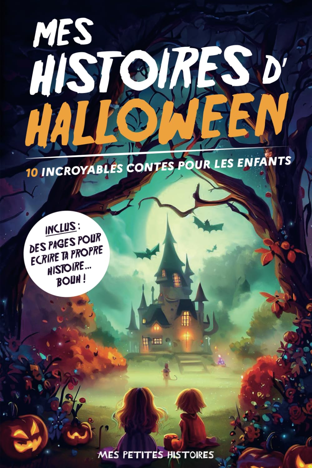 Mes histoires d'Halloween: 10 contes incroyables pour enfants dès 7 ans. Recueil d'aventures magiques avec des sorcières, vampires, fantômes, ... Idée cadeau pour fille et garçon. 9798859787838