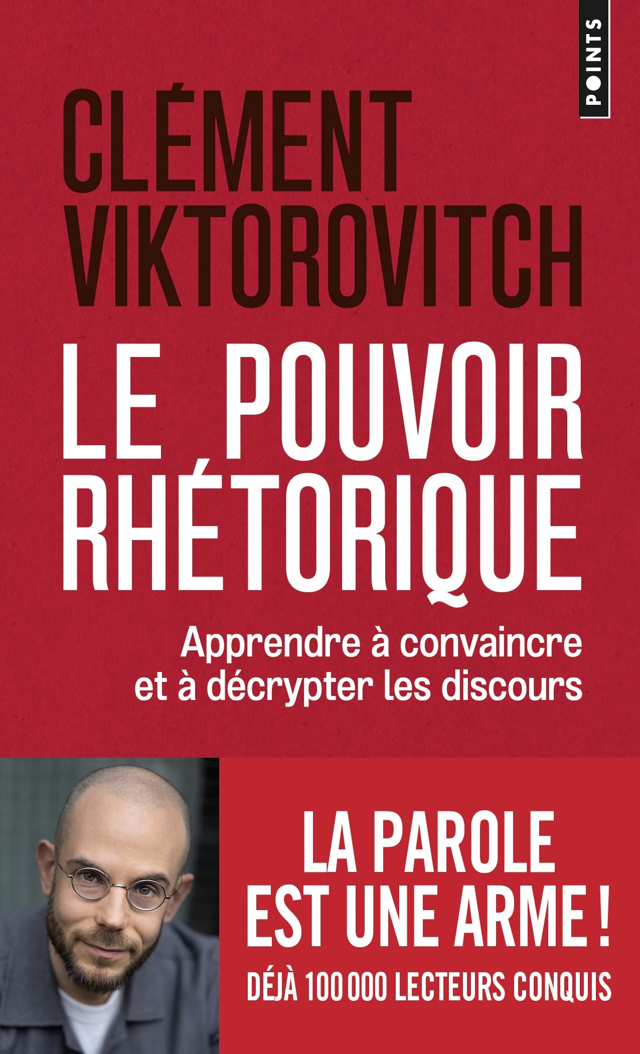 Le Pouvoir rhétorique: Apprendre à convaincre et à décrypter les discours 9782757899052