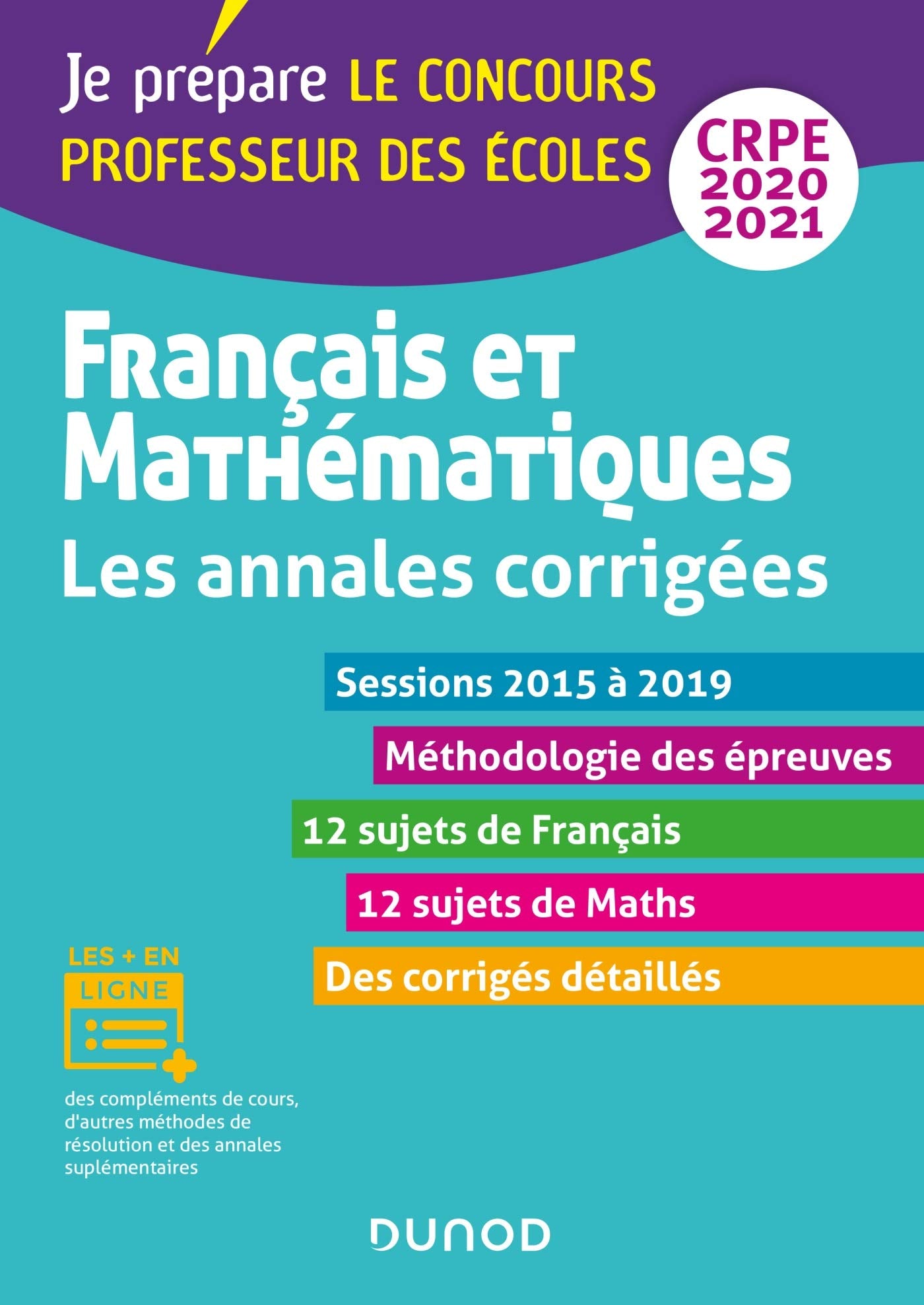 Français et mathématiques - Les annales corrigées - CRPE 2020/2021 - Sessions 2015 à 2019: Sessions 2015 à 2019 (2020-2021) 9782100800957