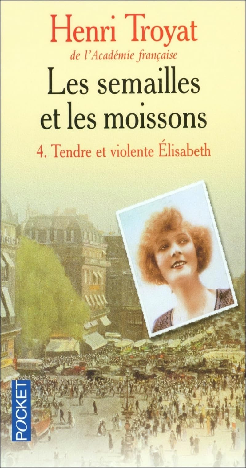 Les Semailles et les Moissons, Tome 4 : Tendre et violente Elisabeth 9782266156127