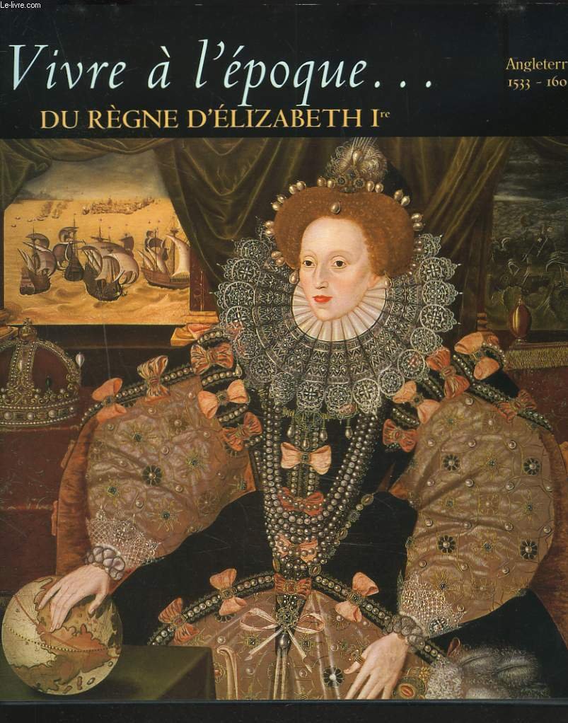 Vivre à l'époque du règne d'Elizabeth 1re 9782734408628