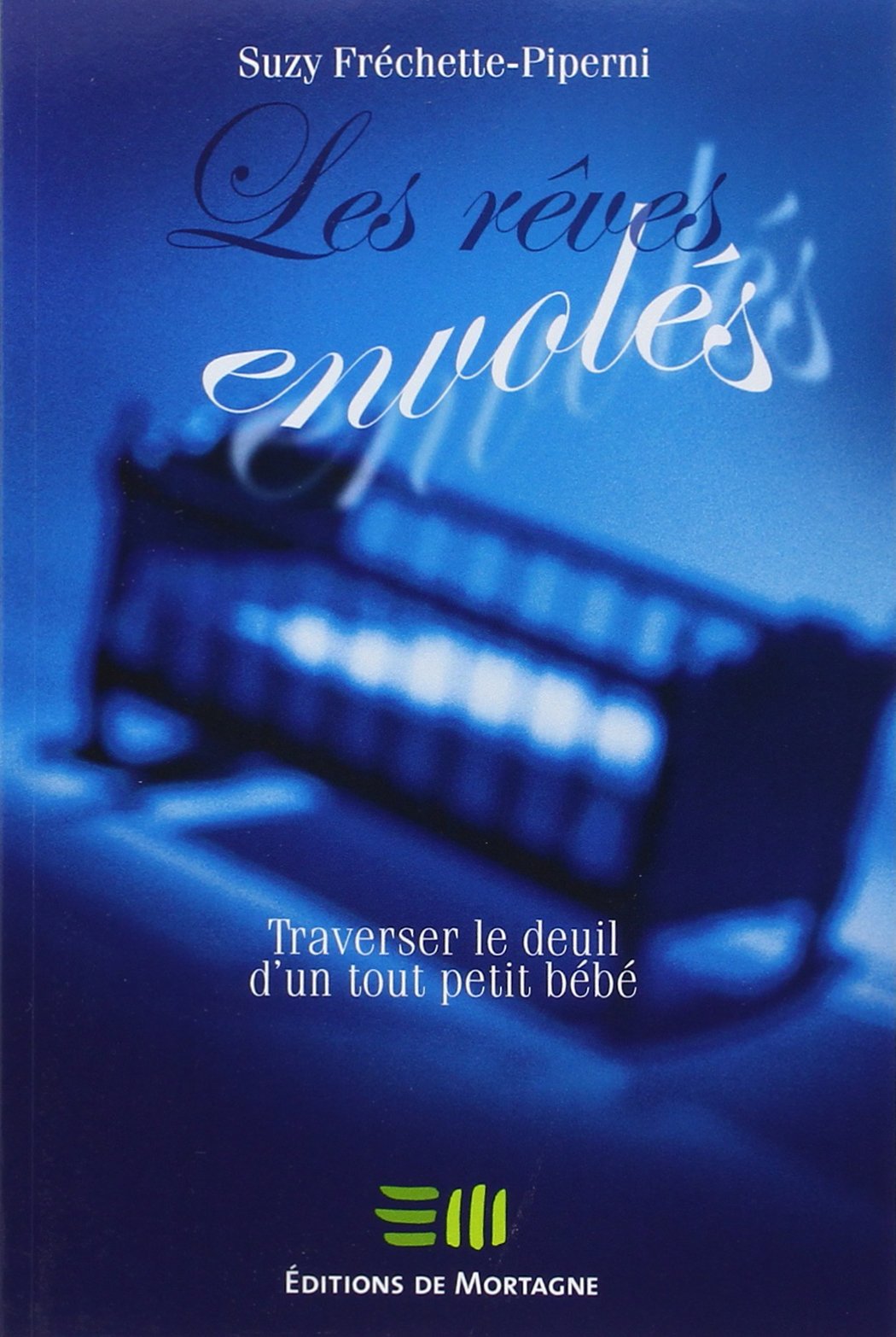 Les rêves envolés - Traverser le deuil d'un tout petit bébé 9782890747142