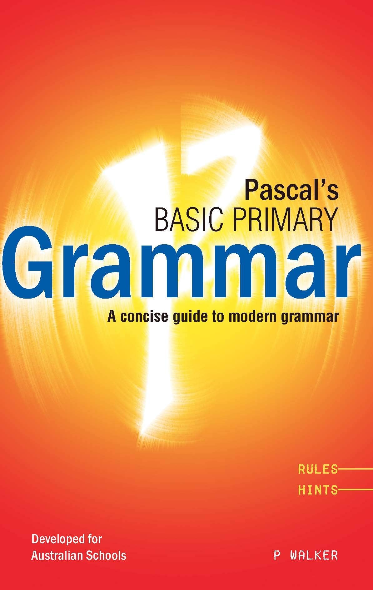 Pascal's Basic Primary Grammar: A Concise Guide to Modern Grammar (Primary English) 9781864410600
