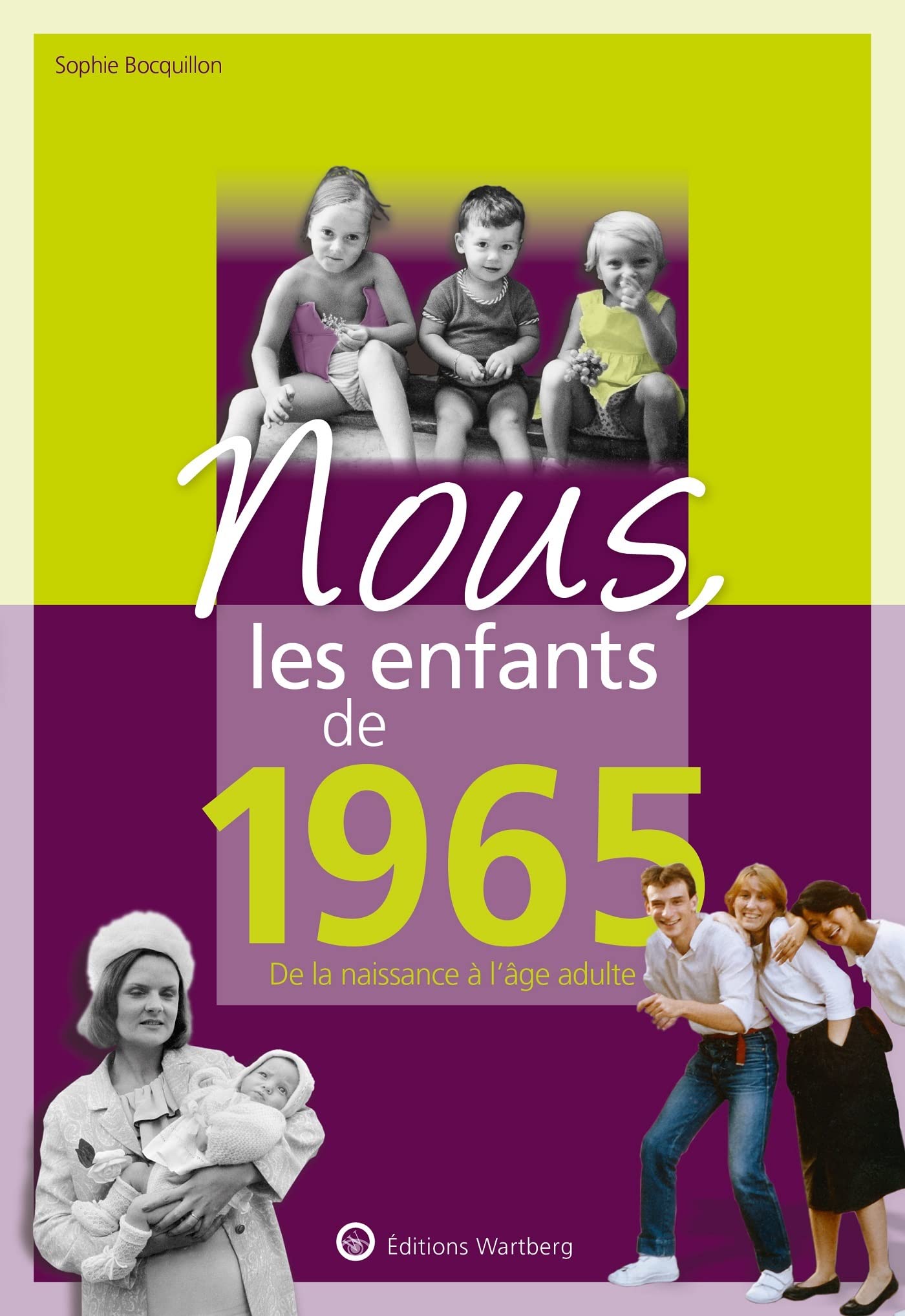 Nous, les enfants de 1965: De la naissance à l'age adulte 9783831334650