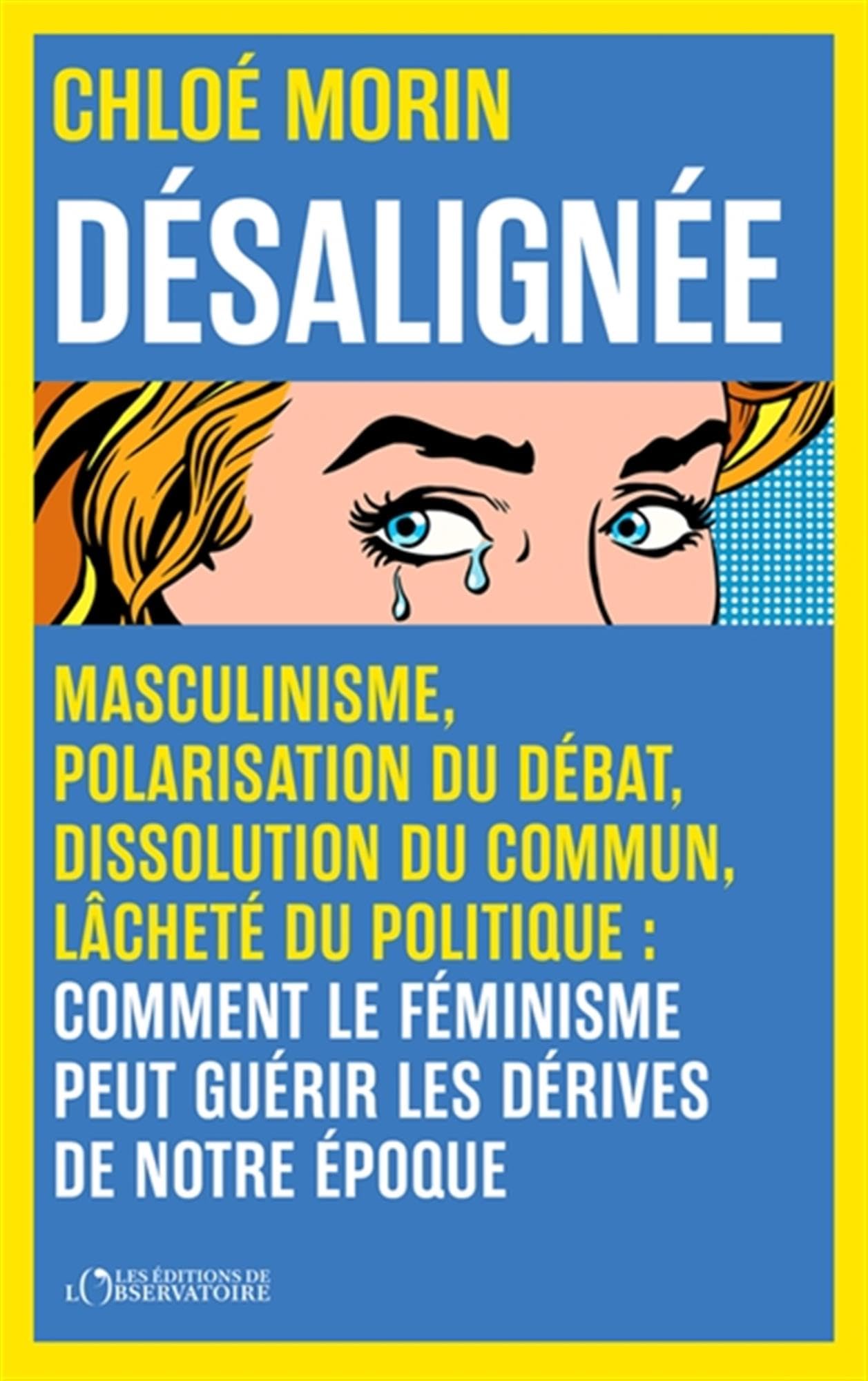 Désalignée: Masculinisme, polarisation du débat, dissolution du commun, lâcheté du politique : comment le féminisme peut guérir les dérives de notre époque 9791032938270