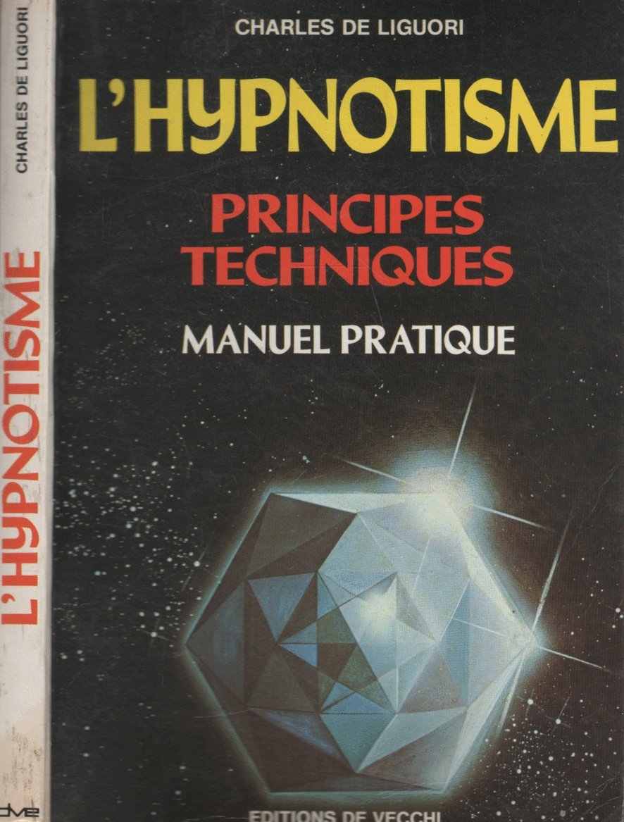 L'Hypnotisme: Manuel pratique, principes techniques 9782732806198