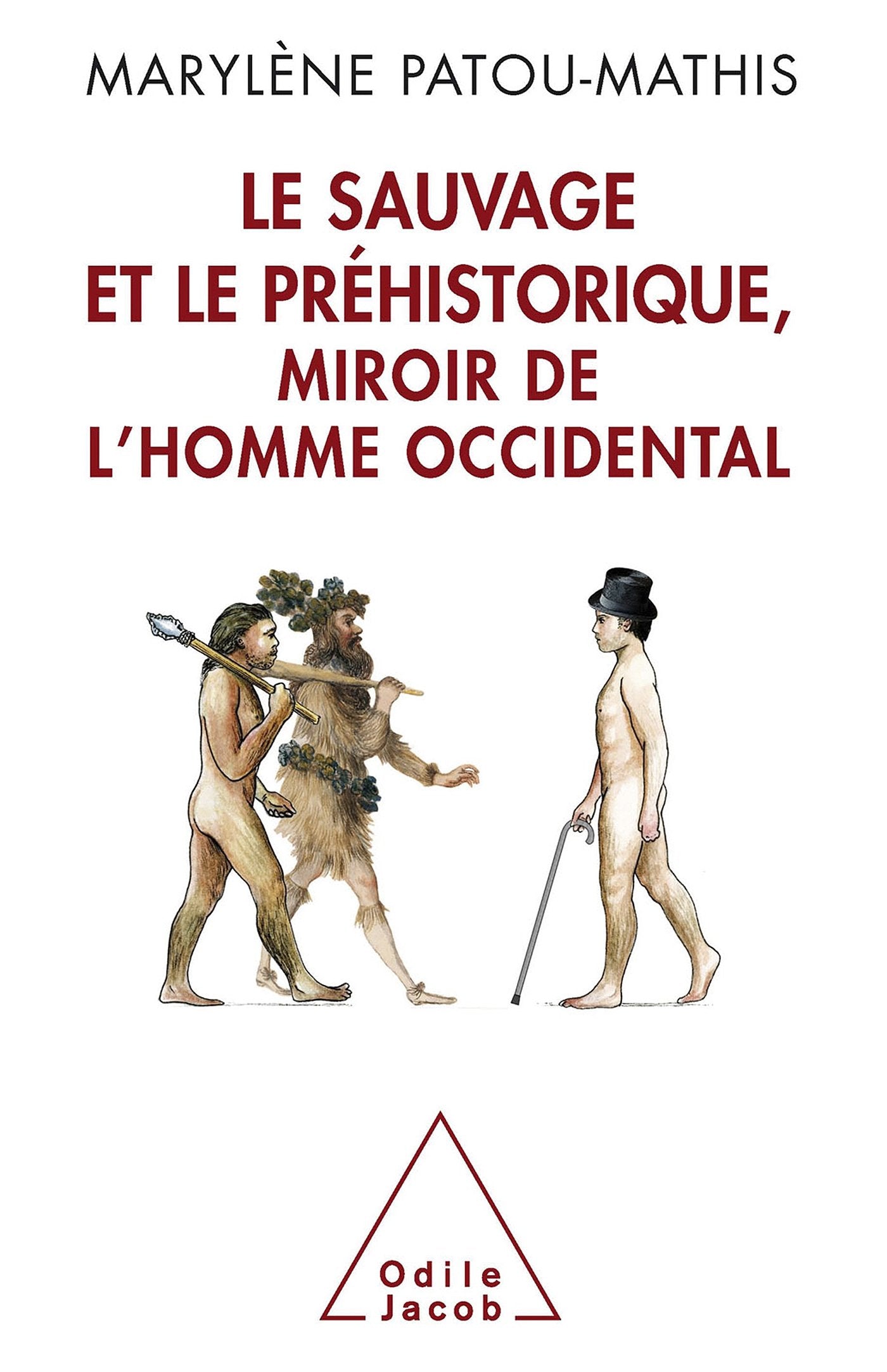 Le Sauvage et le Préhistorique, miroir de l'homme occidental: De la malédiction de Cham à l'identité nationale 9782738125323