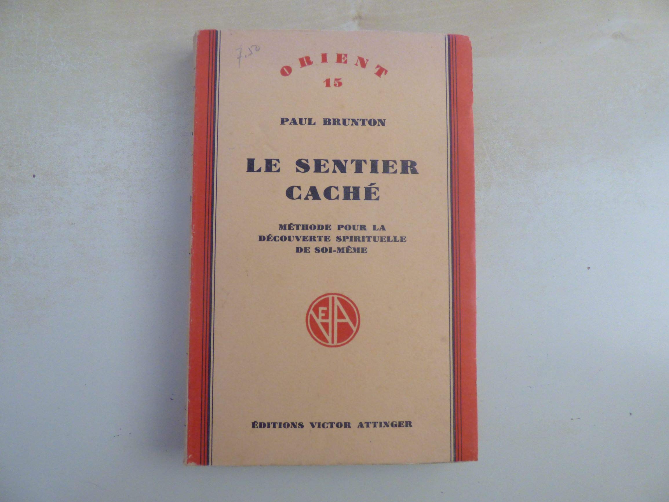 Paul Brunton. Le Sentier caché : Méthode pour la découverte spirituelle de soi-même, traduit de l'anglais par Gabrielle Godet. Introduction de Alice A. Bailey 