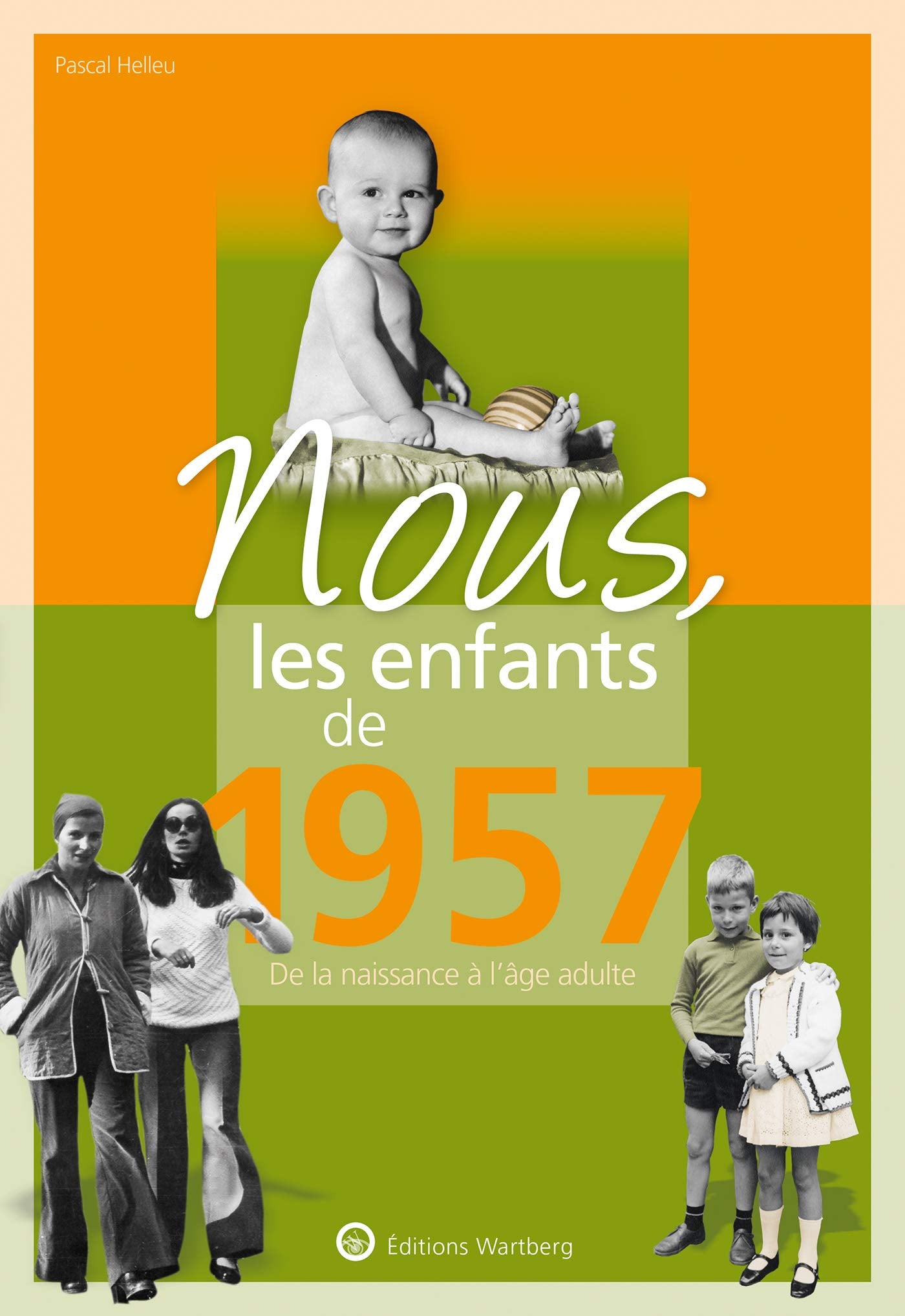 Nous, les enfants de 1957: De la naissance à l'âge adulte 9783831334575