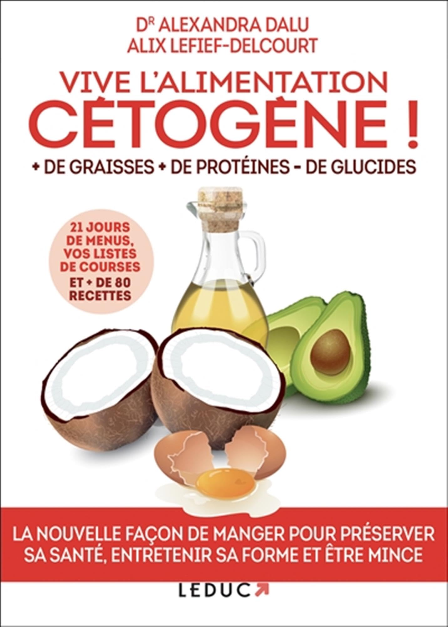 Vive l'alimentation cétogène !: + de graisses + de protéines - de glucides 9791028501983