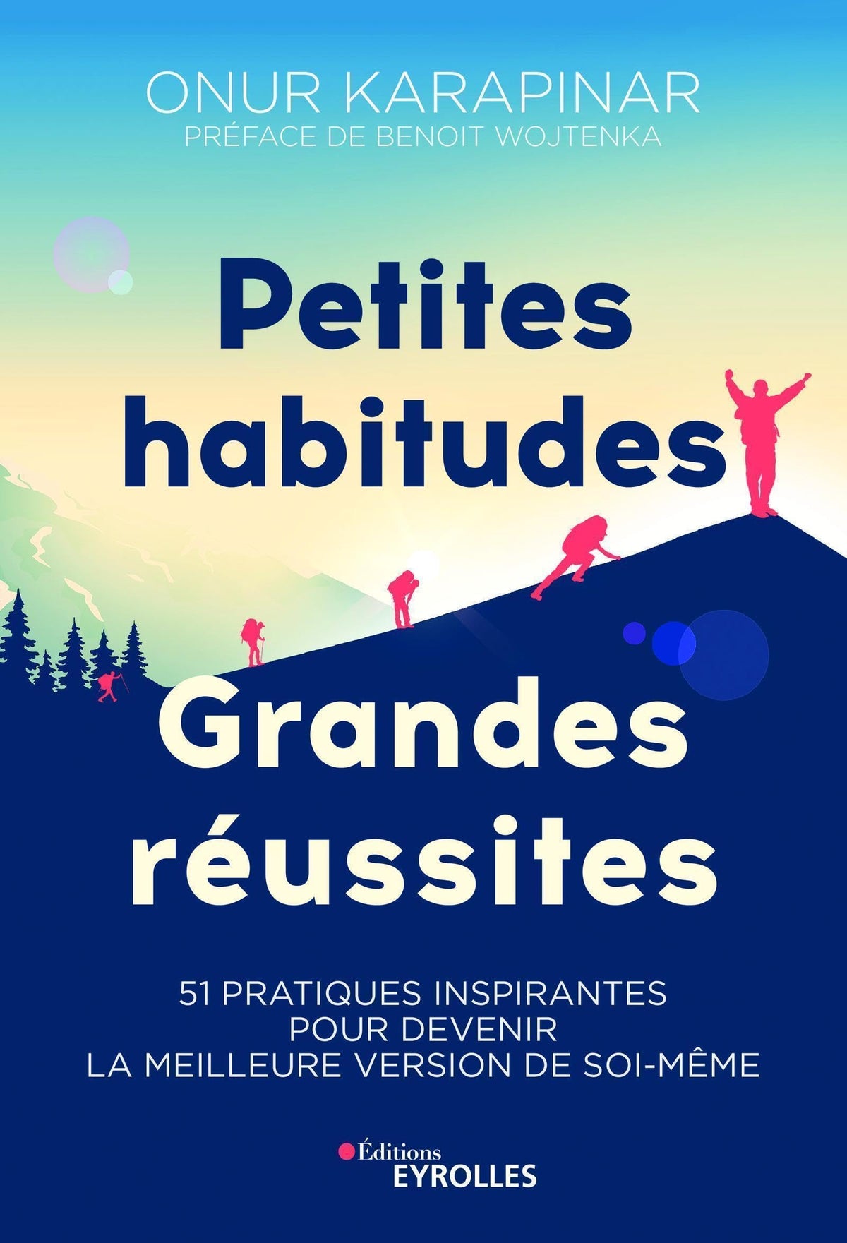Petites habitudes, grandes réussites: 51 pratiques inspirantes pour devenir la meilleure version de soi-même 9782212572018