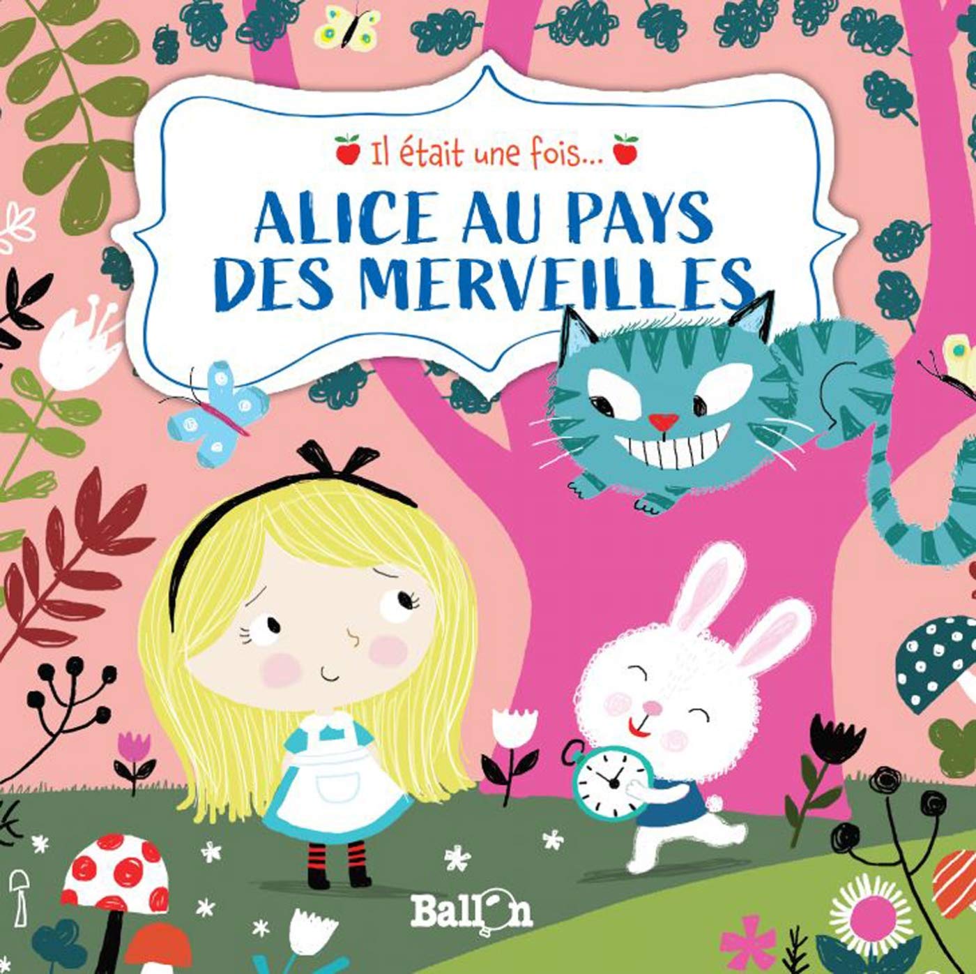 Il était une fois : Alice au pays des merveilles 9789403209388