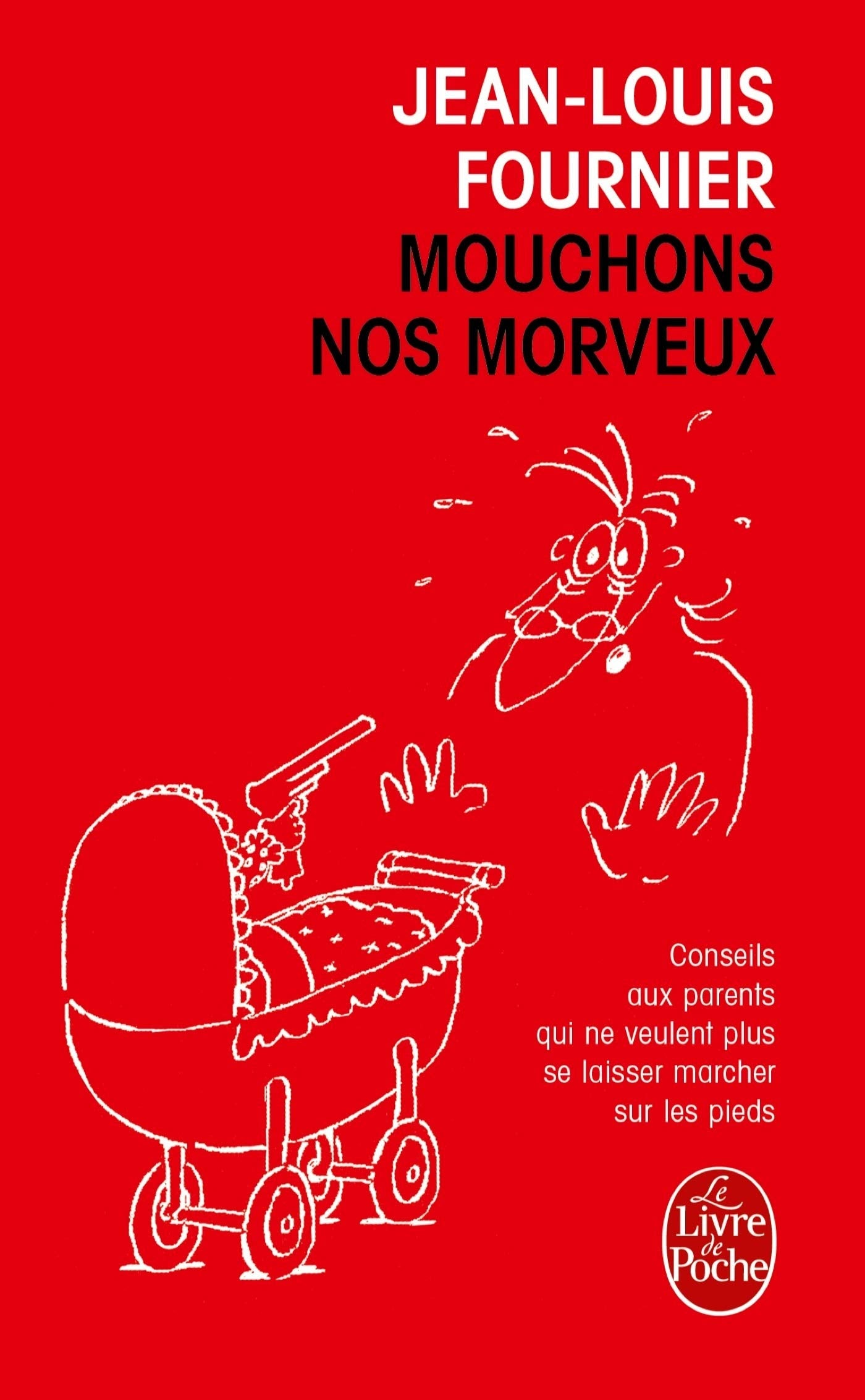 Mouchons nos morveux: Conseils aux parents qui ne veulent plus se laisser marcher sur les pieds 9782253072638