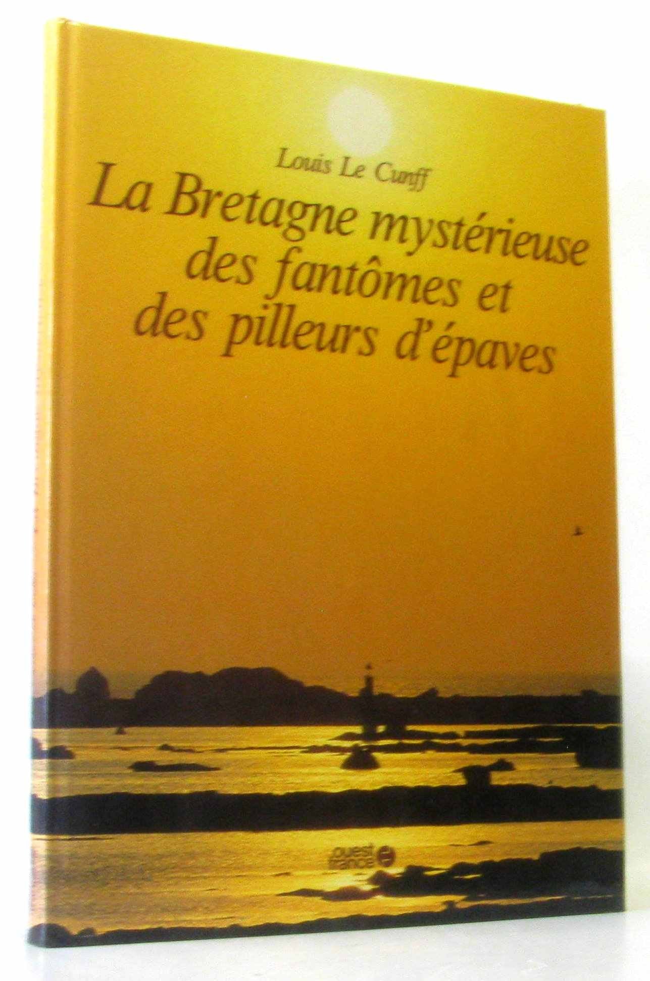 La bretagne mystérieuse des fantomes et des pilleurs d'epaves 9782858829125