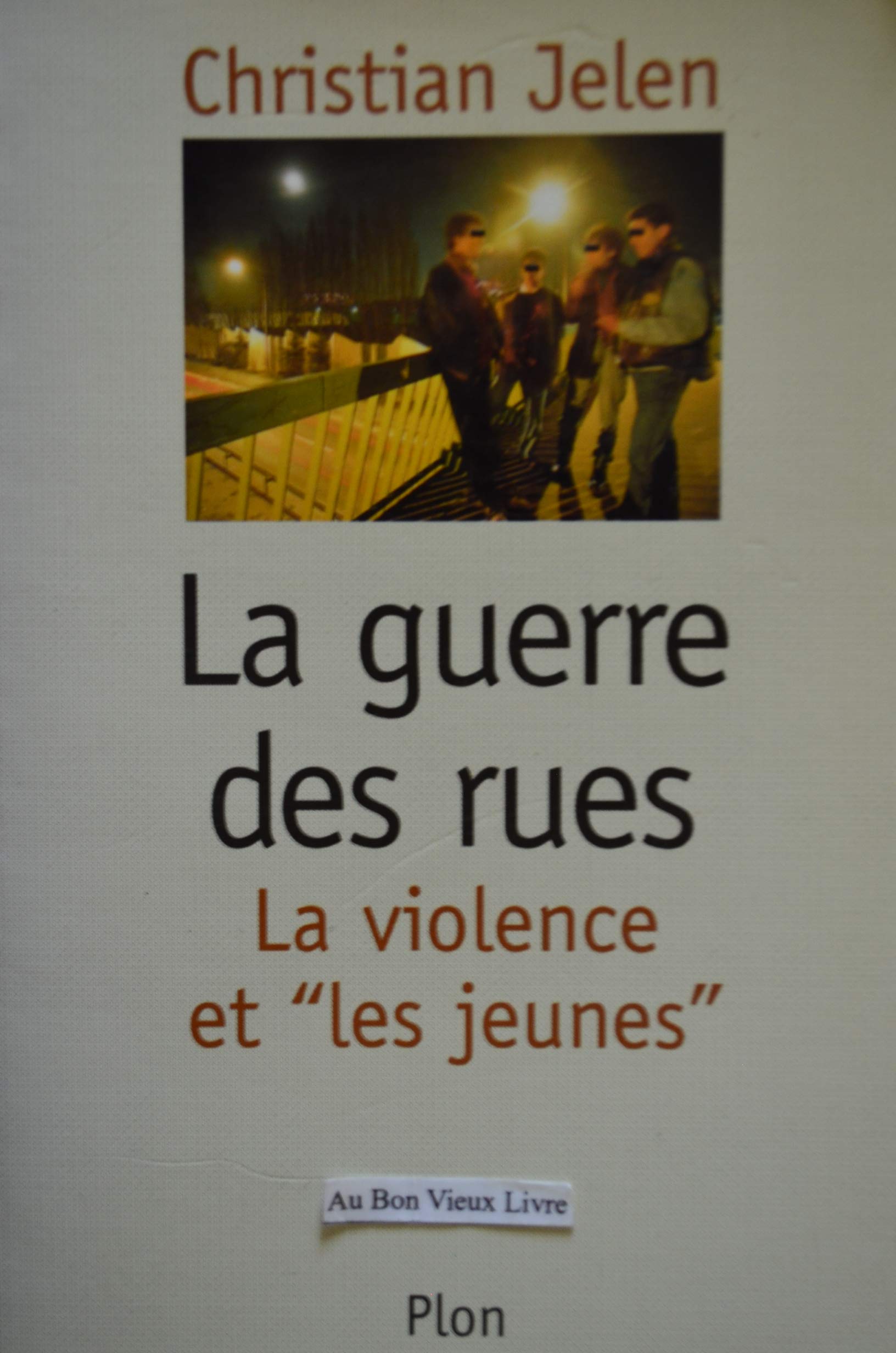La guerre des rues - la violence et « les jeunes » 9782702832769