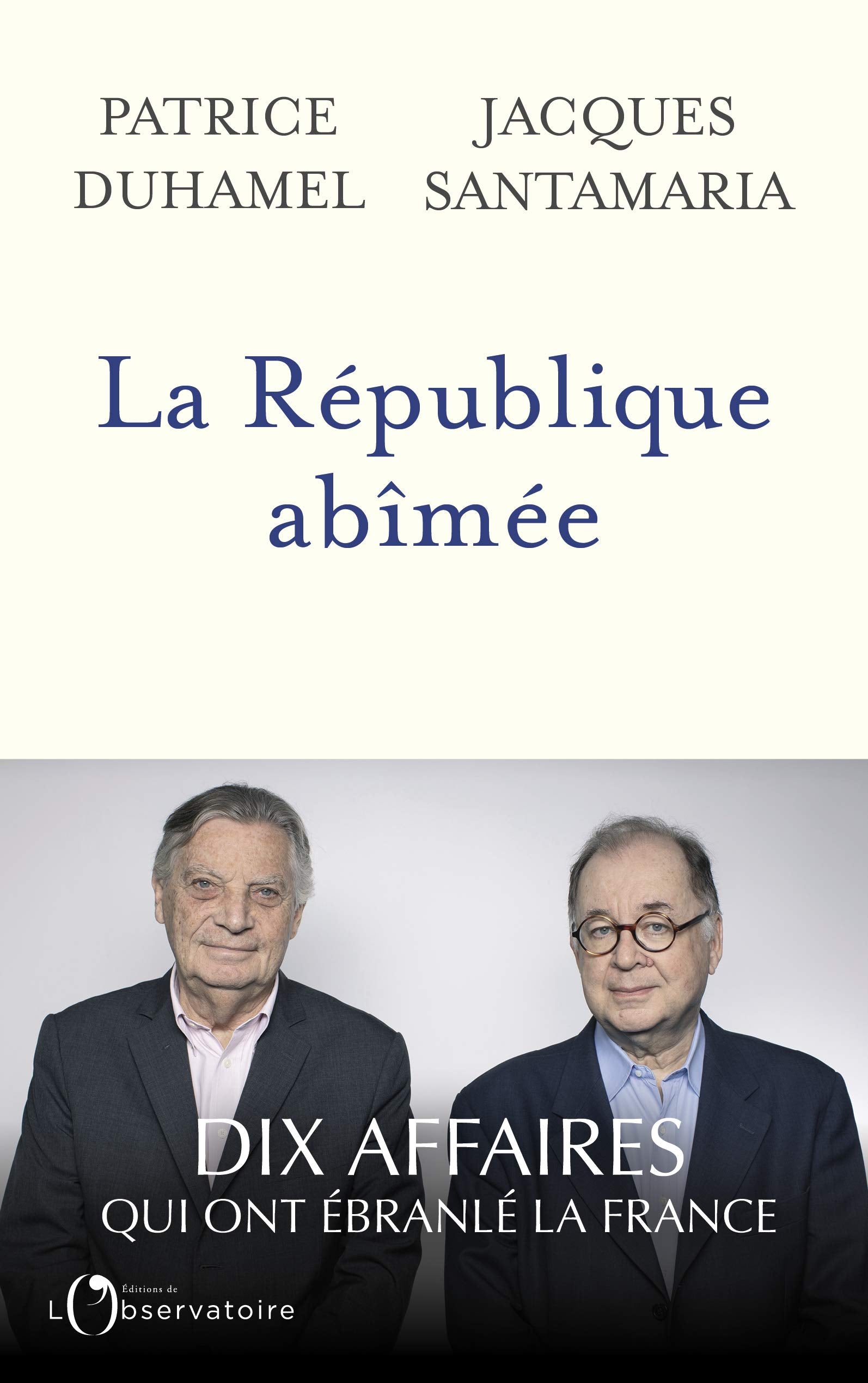 La République abîmée: Dix affaires qui ont ébranlé la France 9791032903247