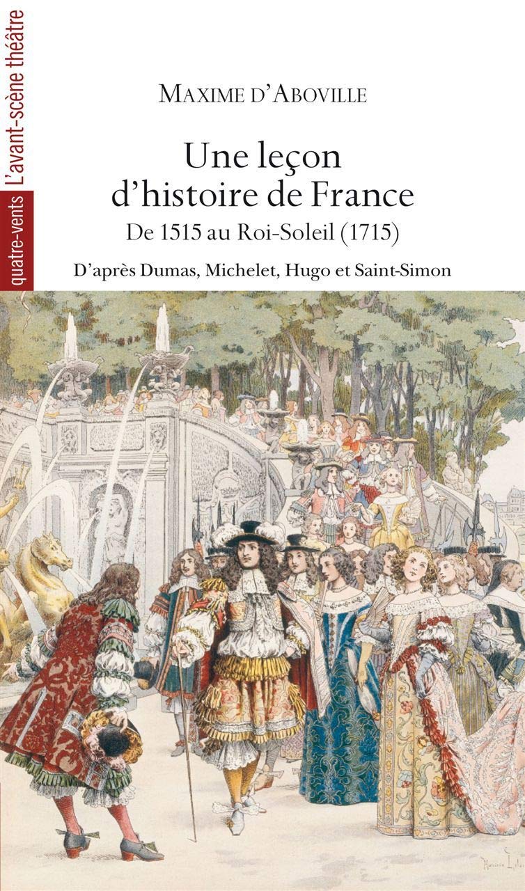 Une Leçon d'Histoire de France - Volume 2: De 1515 au Roi Soleil (1715) 9782749813028