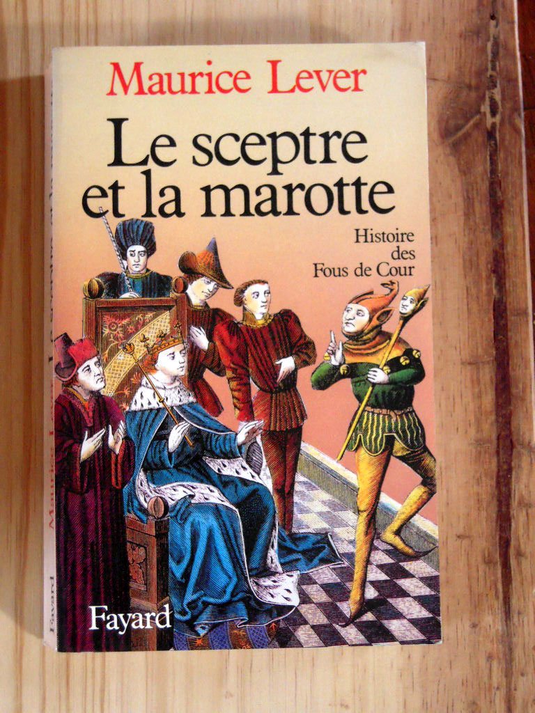 Le sceptre et la marotte : histoire des fous de Cour 9782213012322