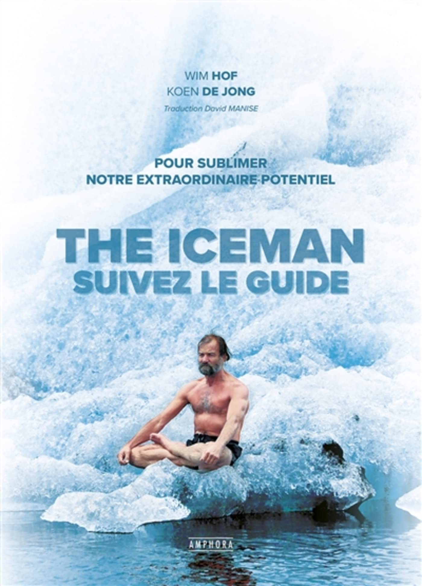 The iceman, suivez le guide - Pour sublimer votre extraordinaire potentiel: Pour sublimer votre extraordinaire potentiel 9782757603536