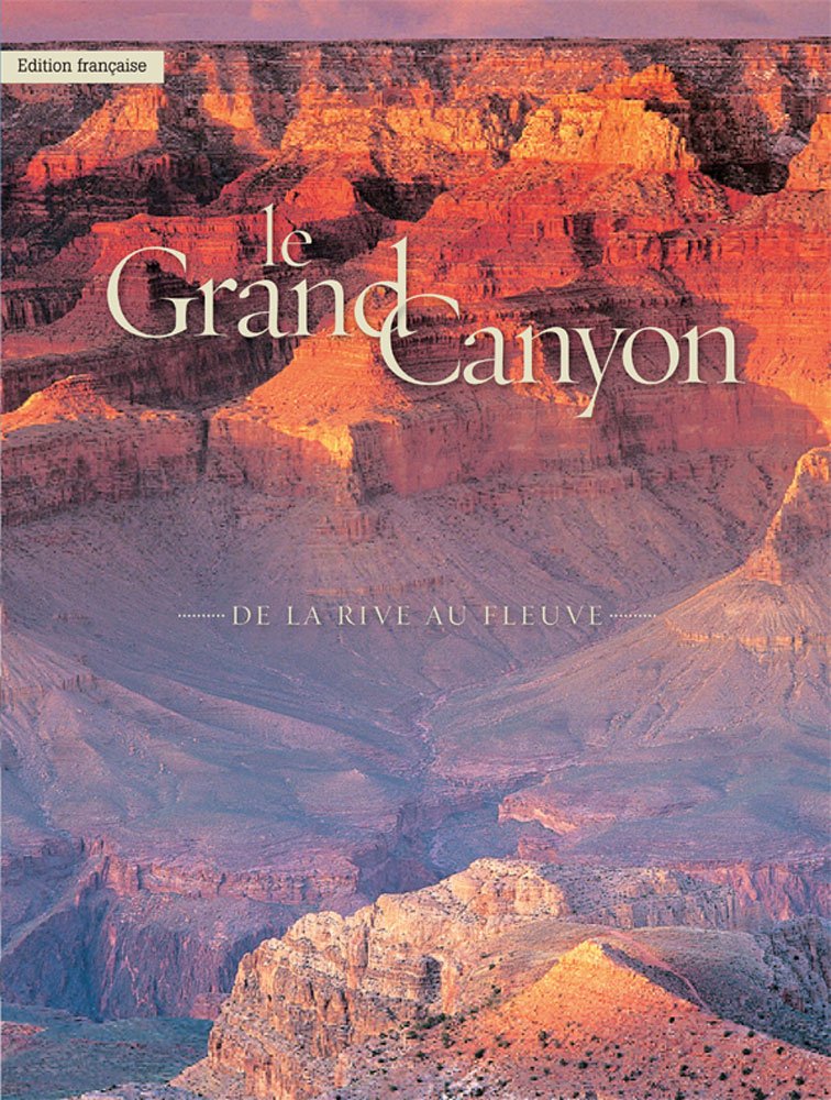 Le Grand Canyon: De La Rive Au Fleuve 9781933855479