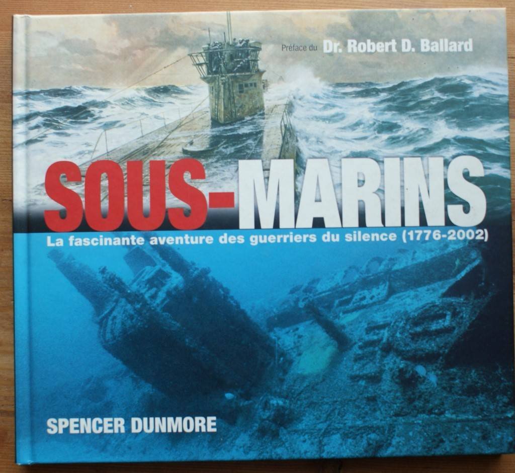 Sous-marins : La Fascinante aventure des guerriers du silence, 1776-2002 9782847340327