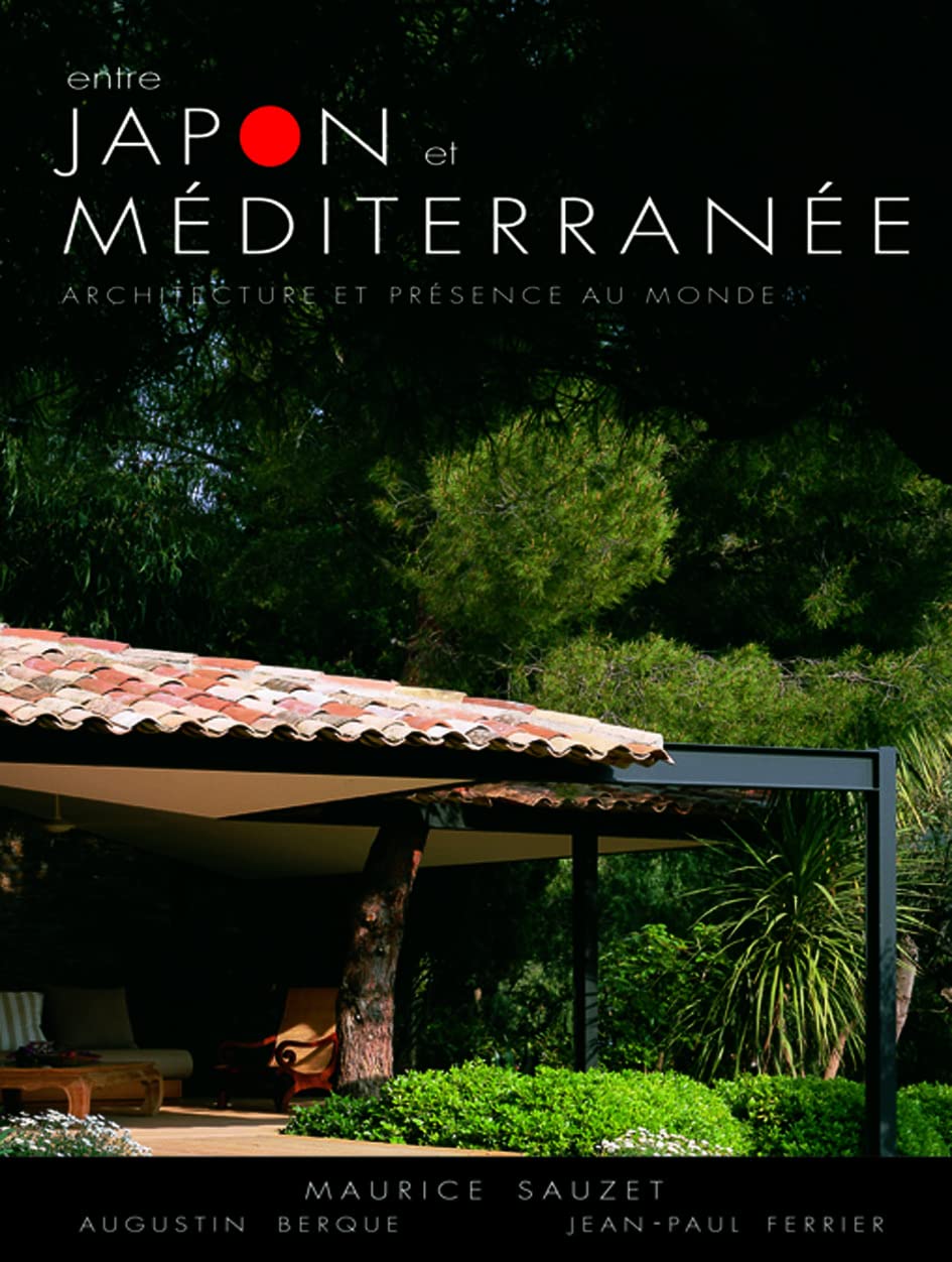 Entre Japon et Méditerranée - Architecture et présence au monde 9782707203342