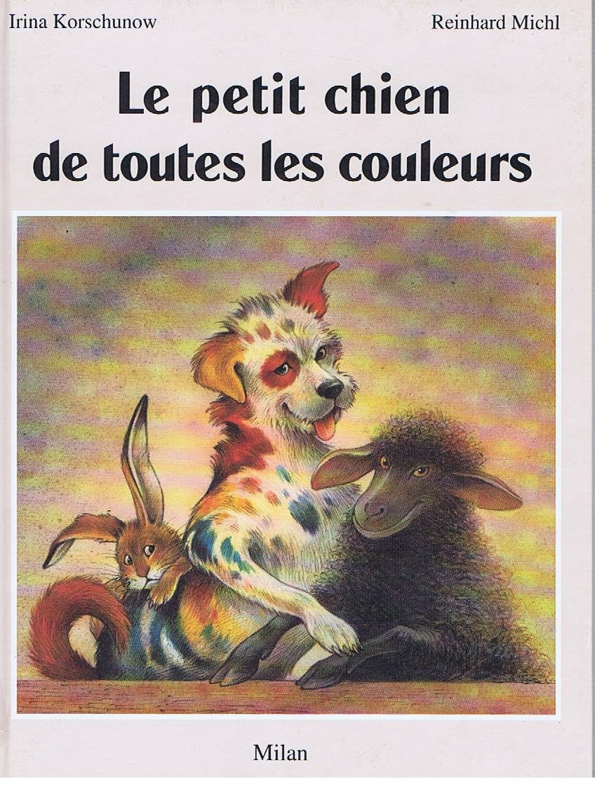 Le petit chien de toutes les couleurs 9782867268748