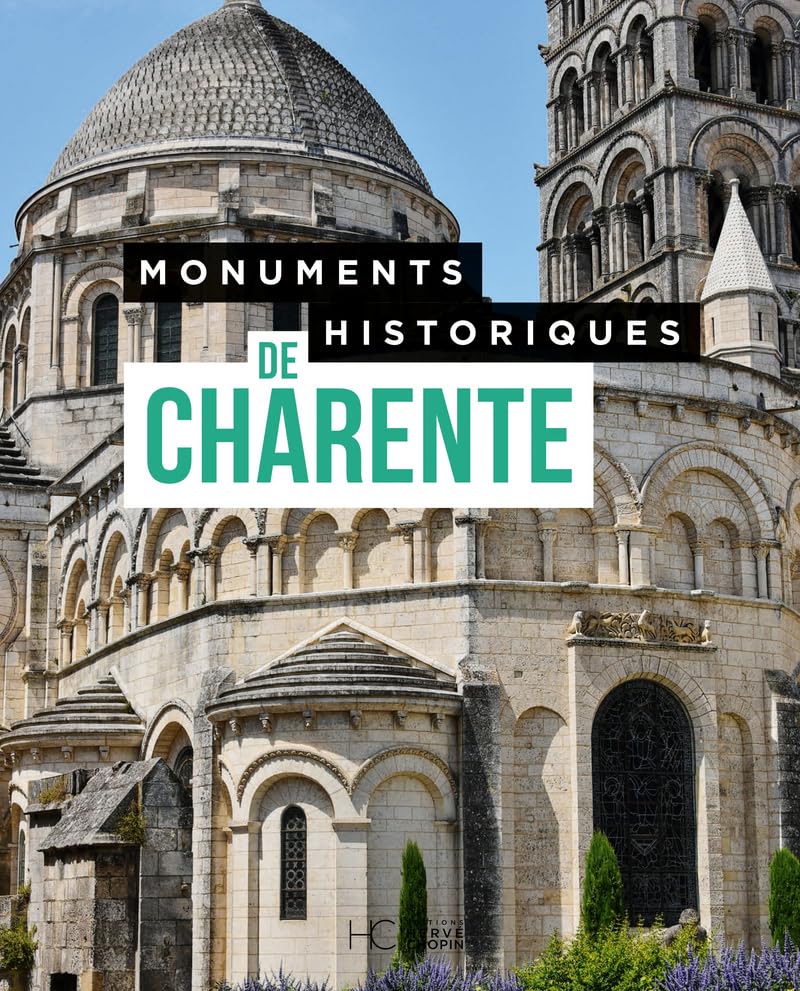 Monuments historiques de Charente - Les 474 Monuments historiques du département 9782357206465