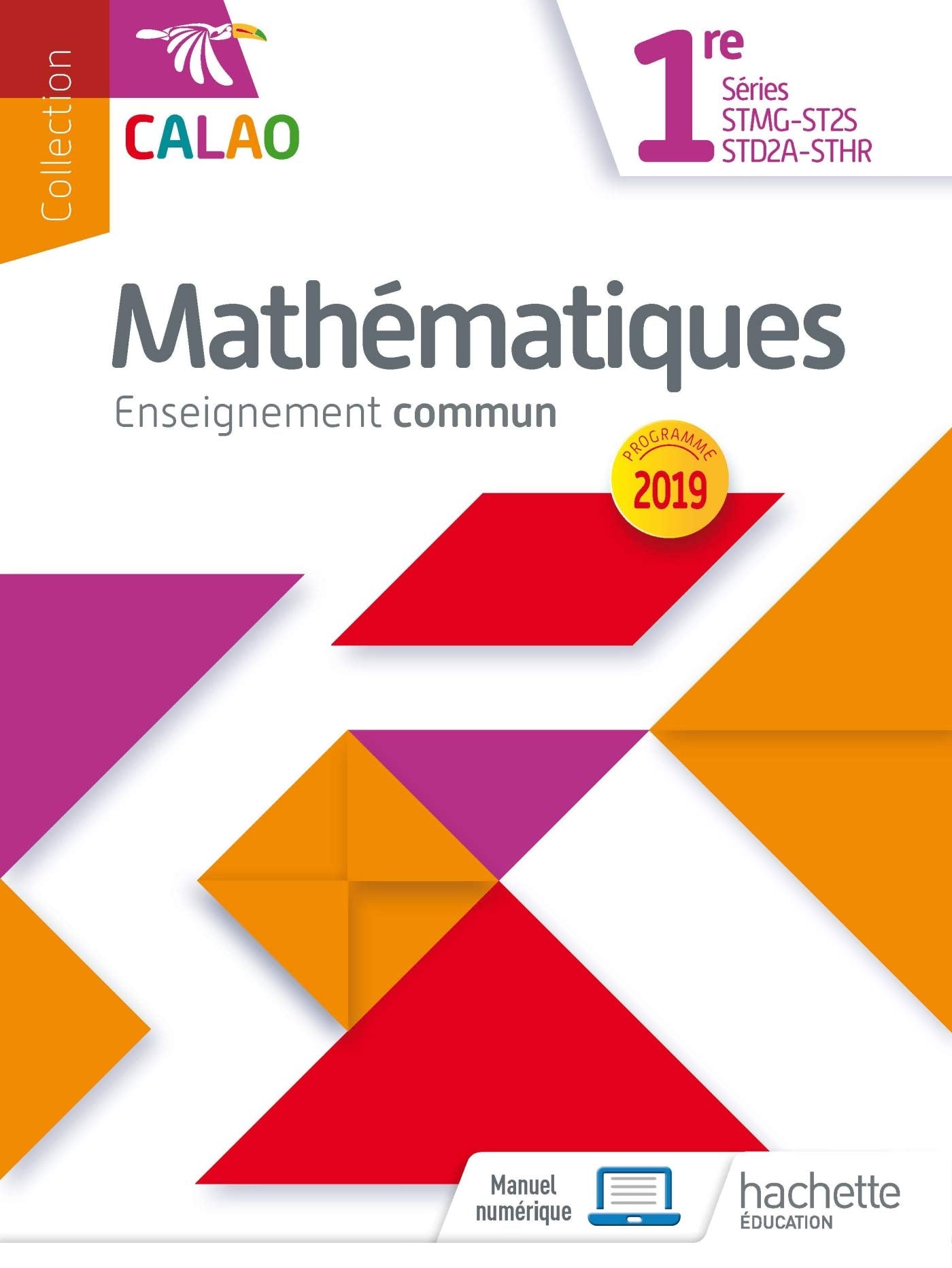 Calao Mathématiques 1re STMG, STHR, ST2S, STD2A - Livre élève - Éd. 2019 9782017041795