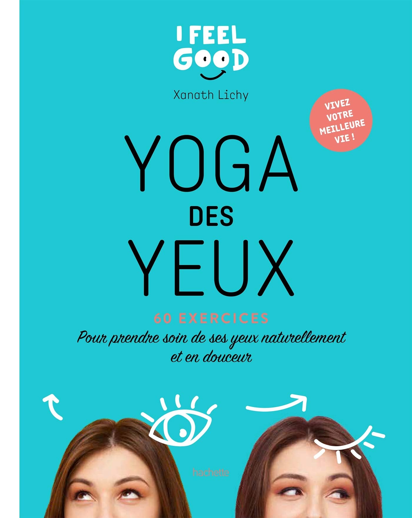 Yoga des yeux: 60 exercices pour prendre soin de ses yeux naturellement et en douceur 9782019457488