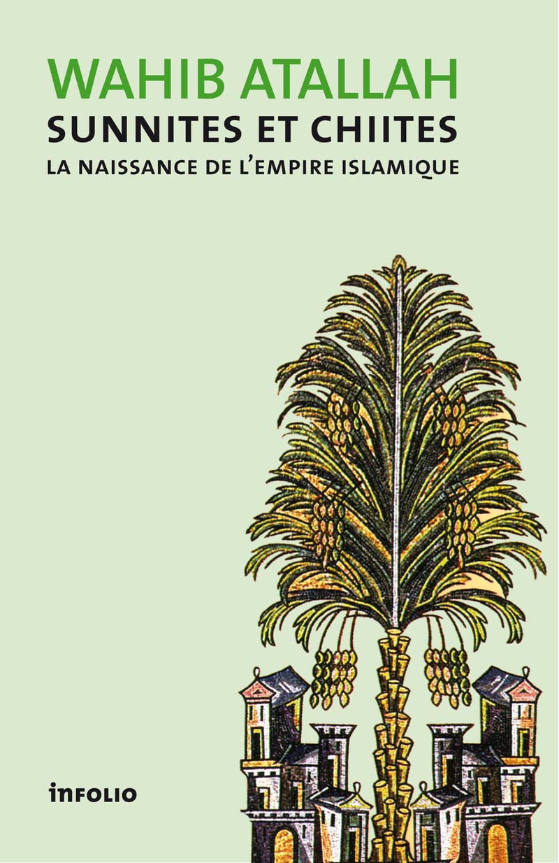 Sunnites et Chiites. La naissance de l'Empire islamique 9782884741965