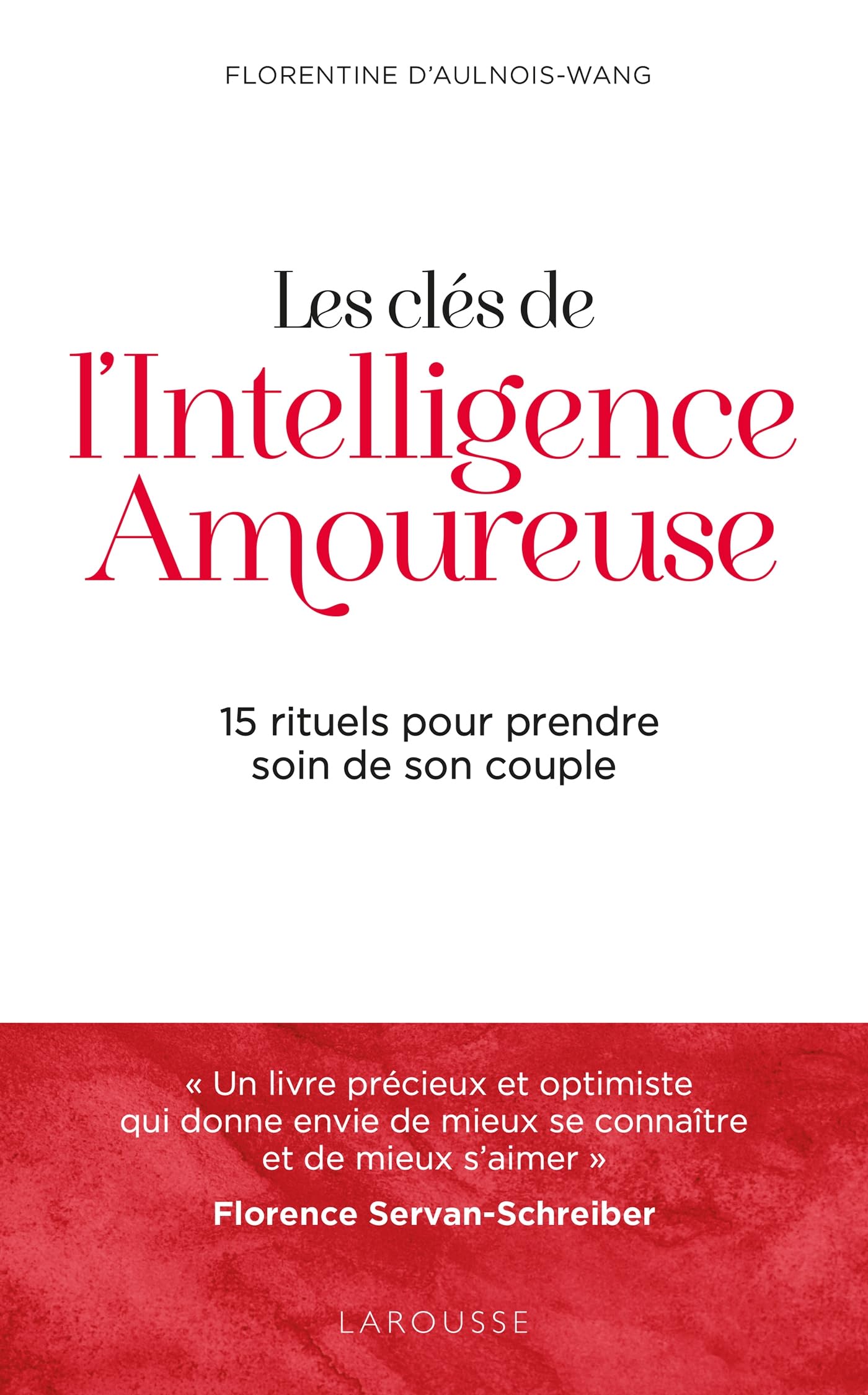 Les clés de l'intelligence amoureuse: 15 rituels pour prendre soin de son couple 9782036055568