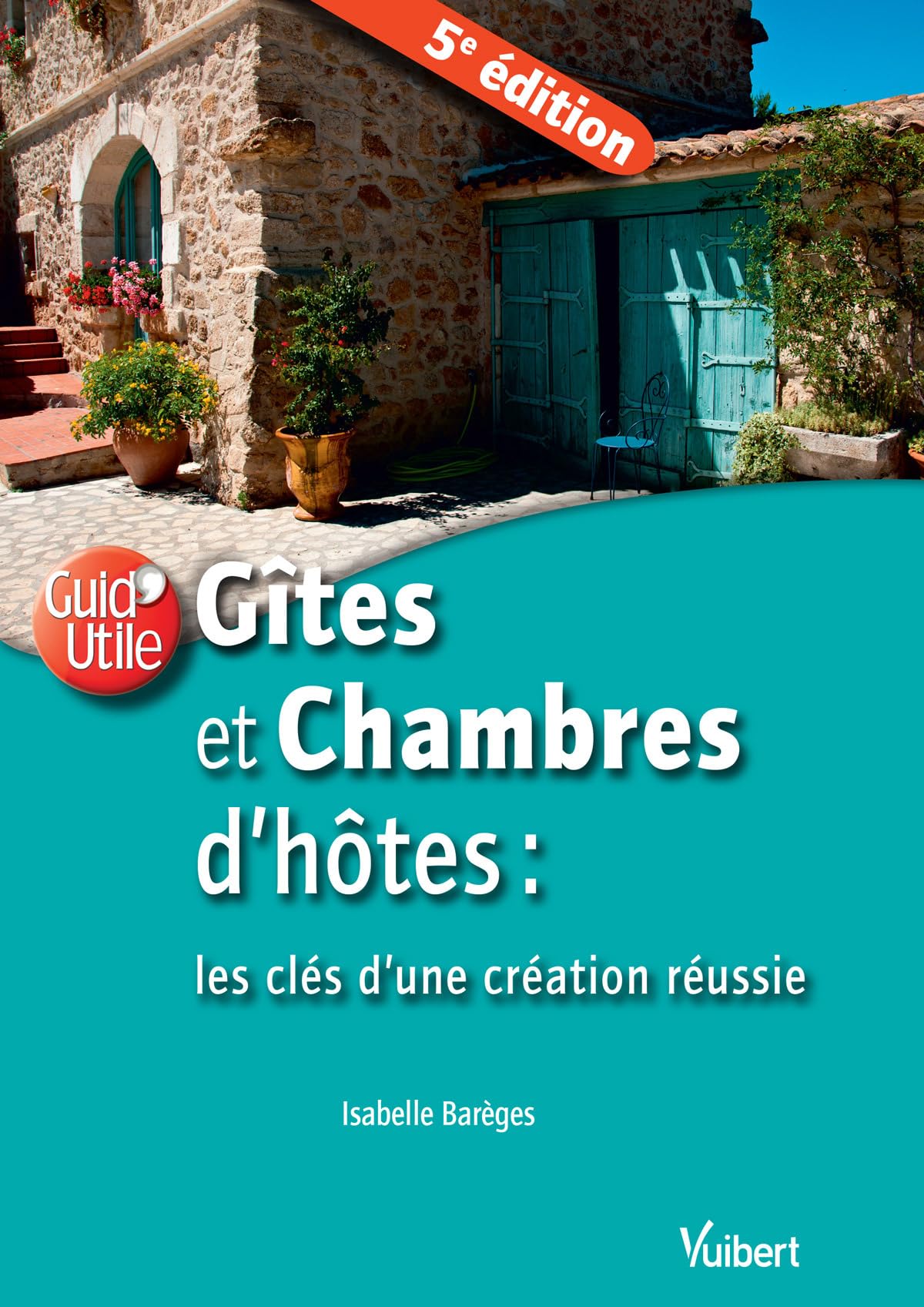 Gîtes et chambres d'hôtes : les clés d'une création réussie 9782311622126