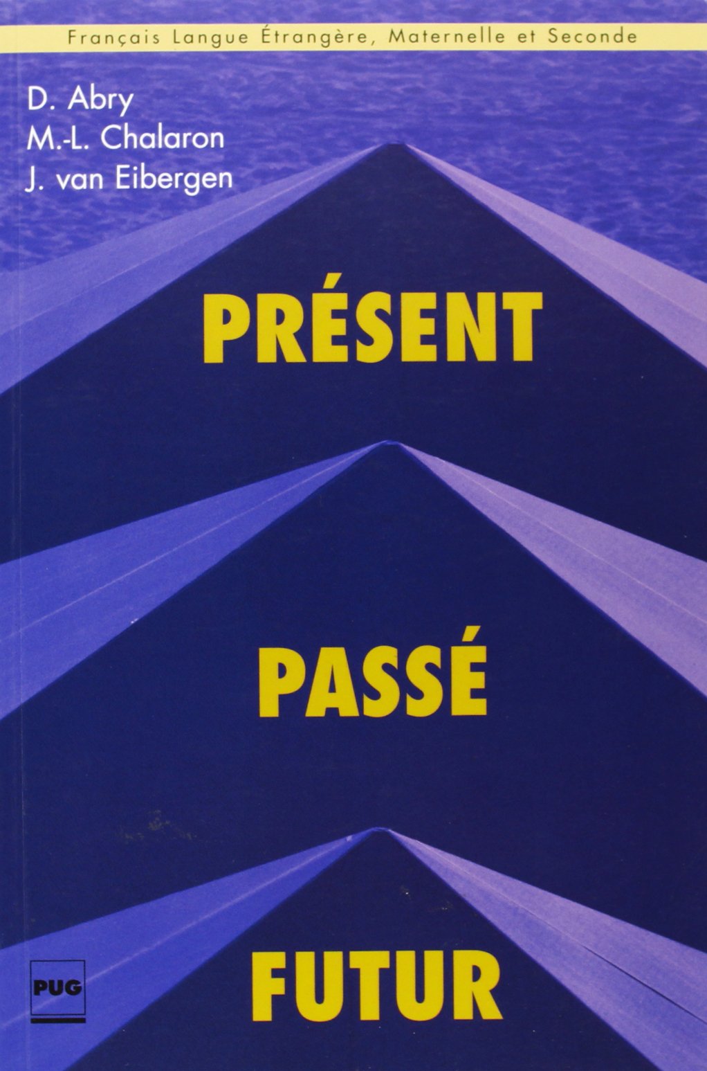 Present Passe Futur. Grammaire Des Premiers Temps 9782706102592