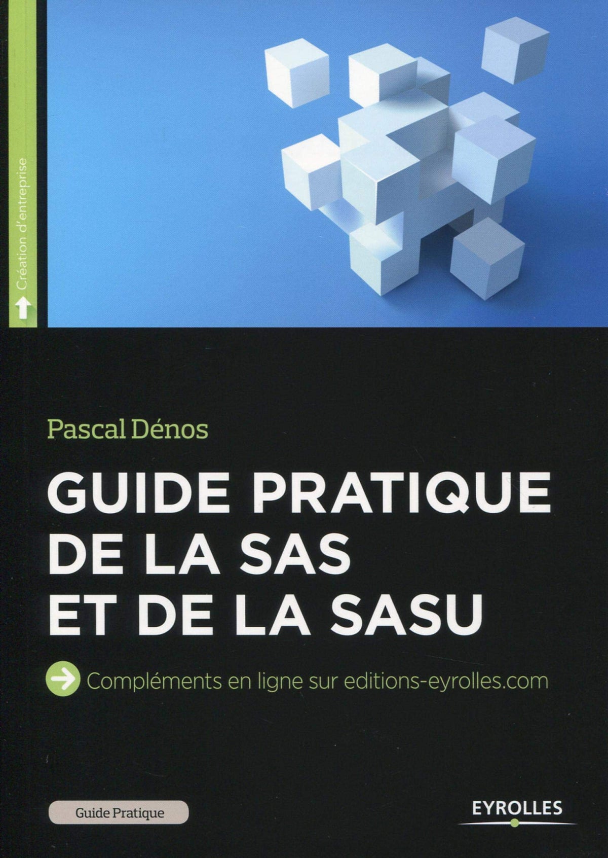 Guide pratique de la SAS et de la SASU: compléments en ligne sur editions-organisation.com 9782212558890