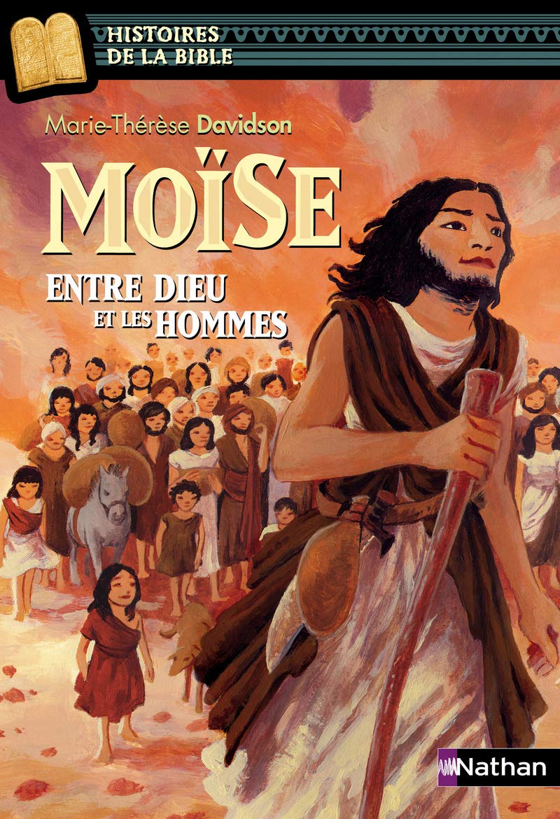 Moïse, entre Dieu et les hommes - Histoires de la Bible - Dès 11 ans 9782092527191