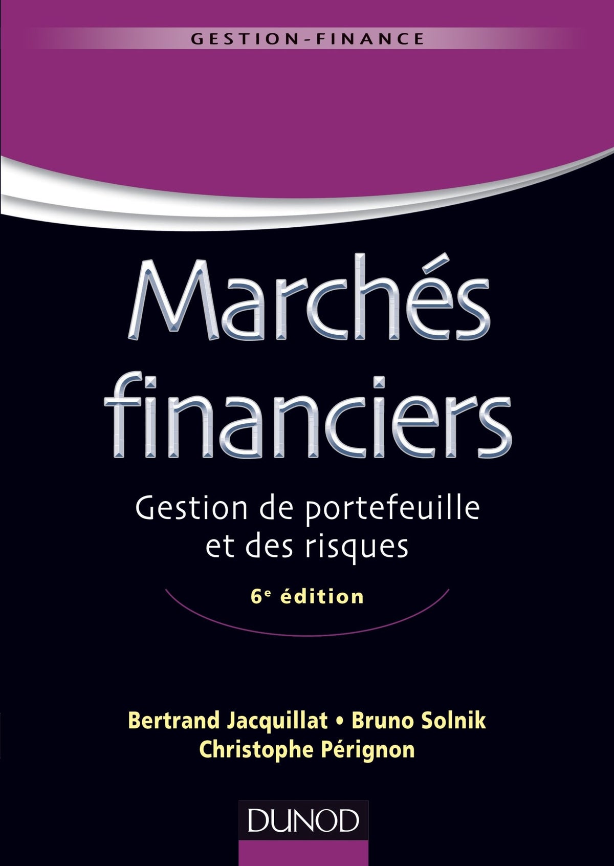 Marchés financiers - 6e éd - Gestion de portefeuille et des risques: Gestion de portefeuille et des risques 9782100705429