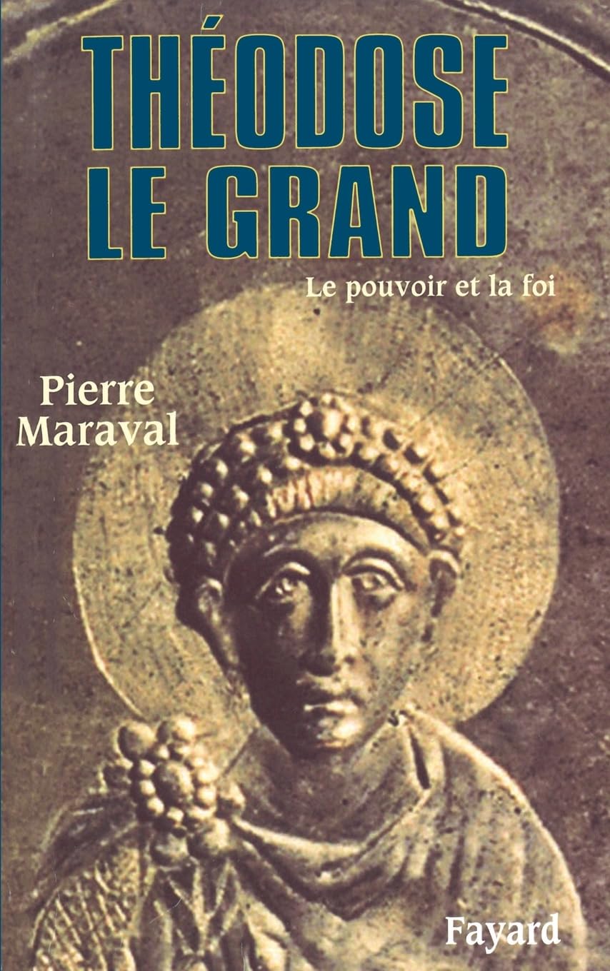 Théodose le Grand: Le pouvoir et la foi 9782213642635