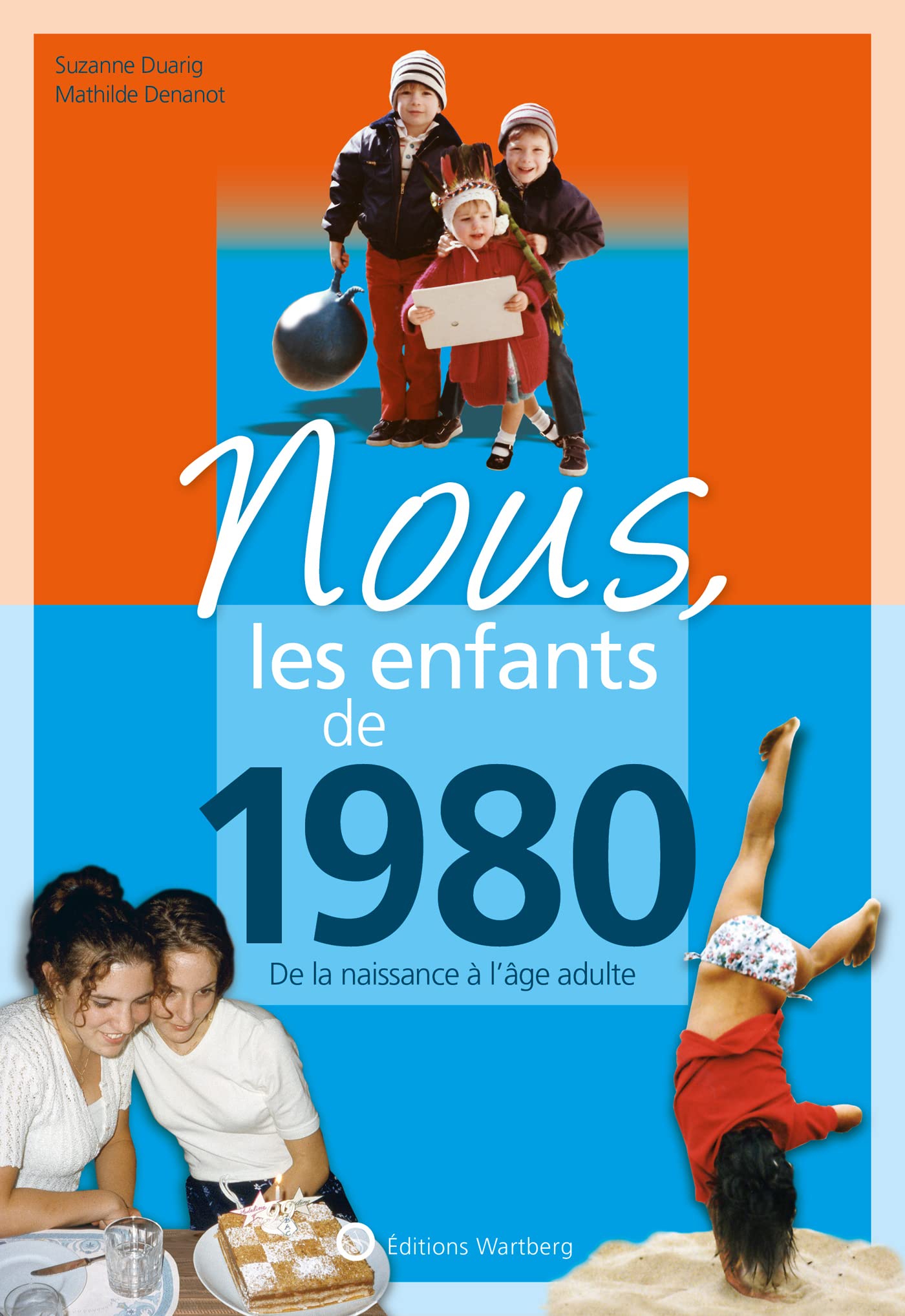 Nous, les enfants de 1980: De la naissance à l'age adulte 9783831334803