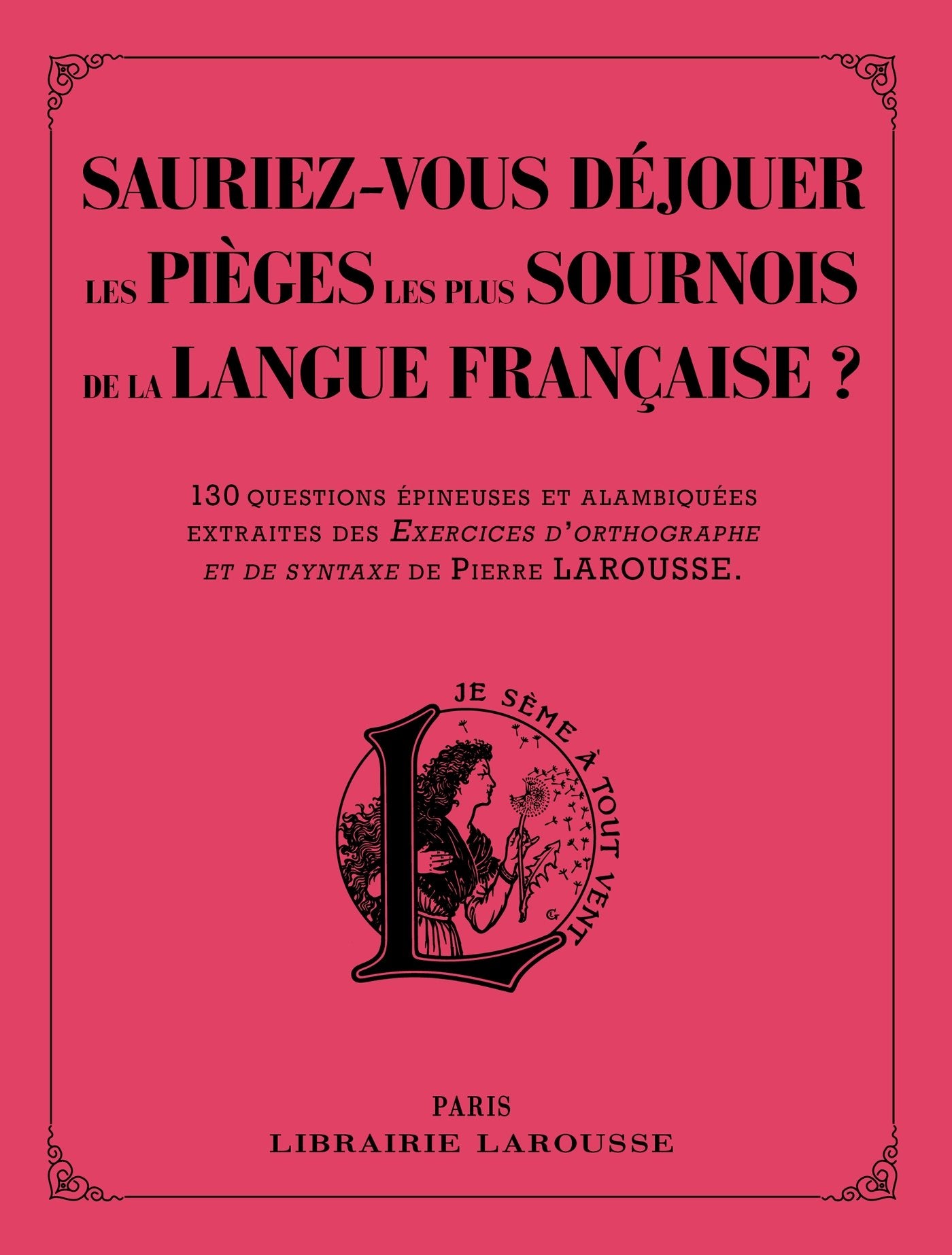 Sauriez-vous déjouer les pièges les plus sournois de la langue française ? 9782035907486