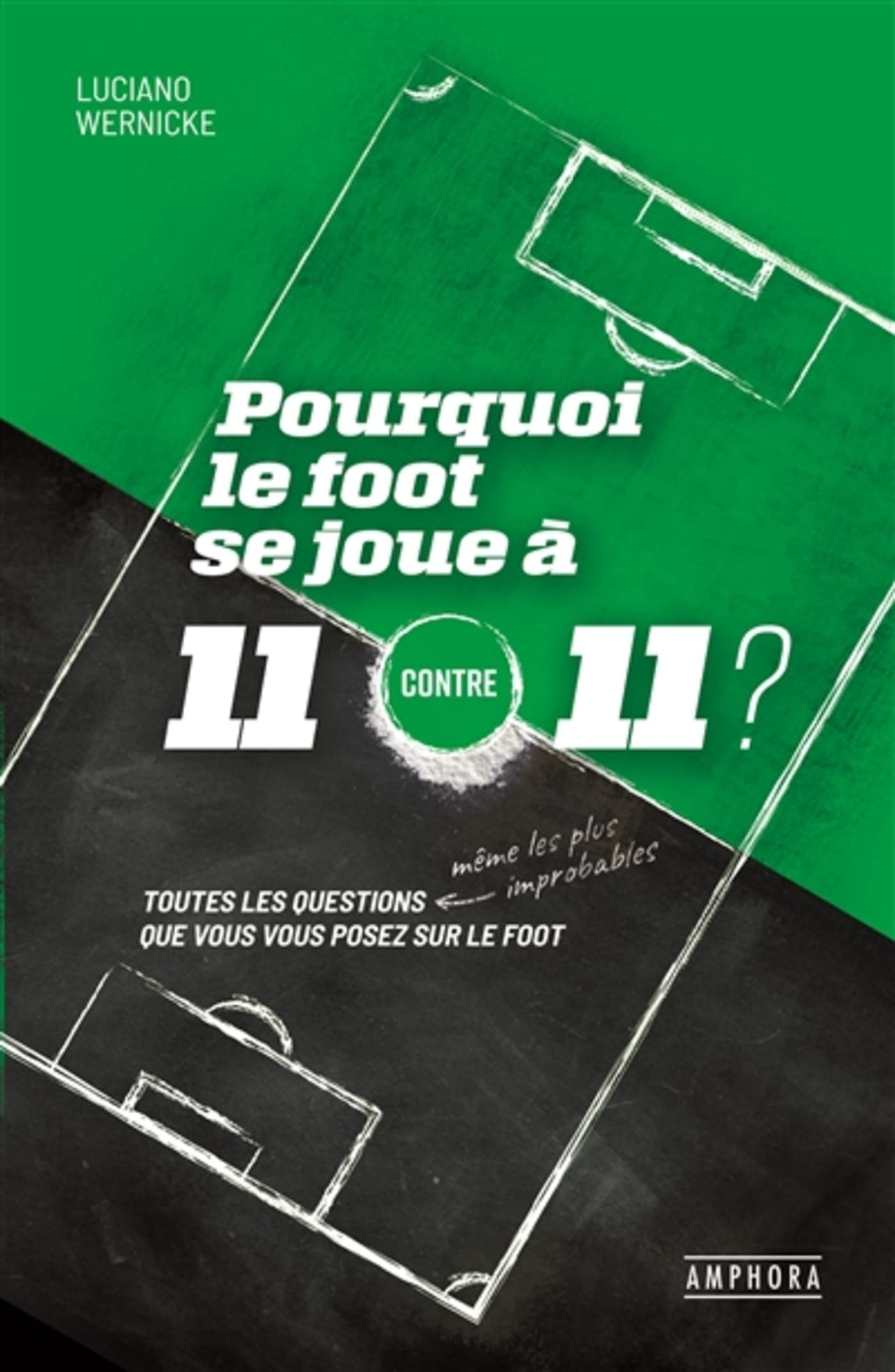 Pourquoi le foot se joue à 11 contre 11 ?: Toutes les questions même les plus improbables que vous vous posez sur le foot 9782757604380